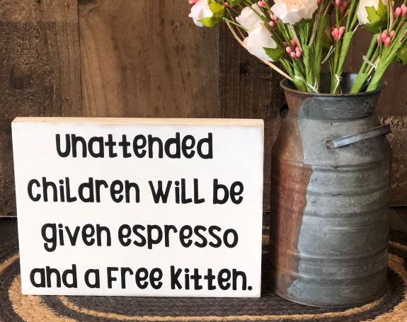 Unattended Children - Funny Rustic Wood Sign