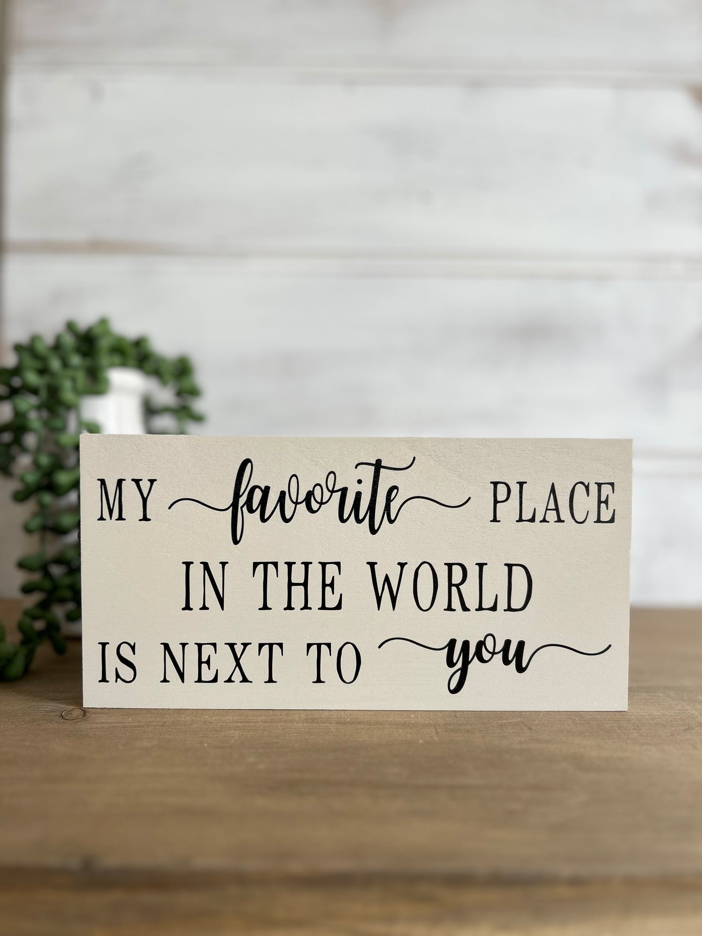 My Favorite Place In the World - Romantic Wood Sign Home Decor