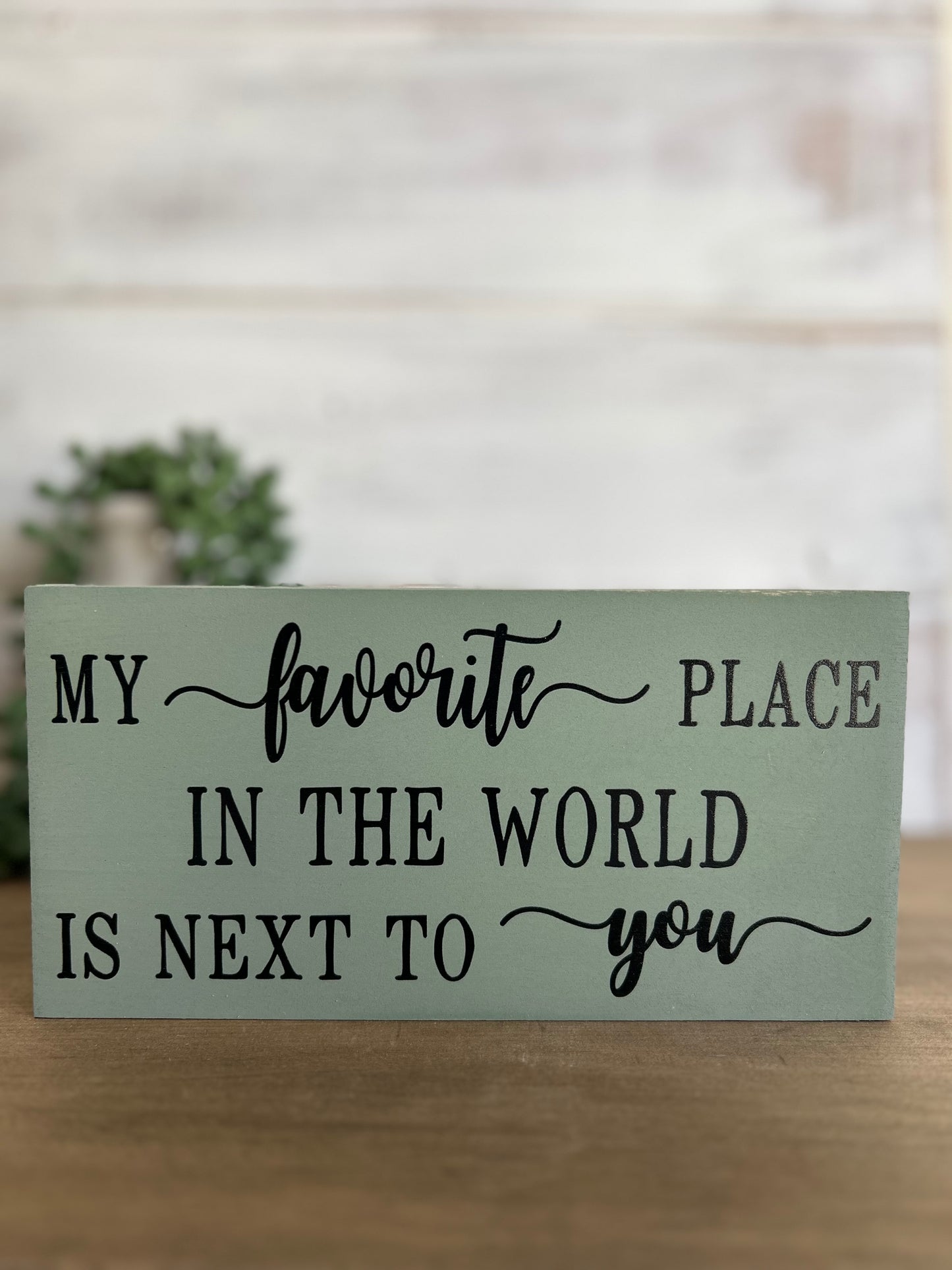 My Favorite Place In the World - Romantic Wood Sign Home Decor