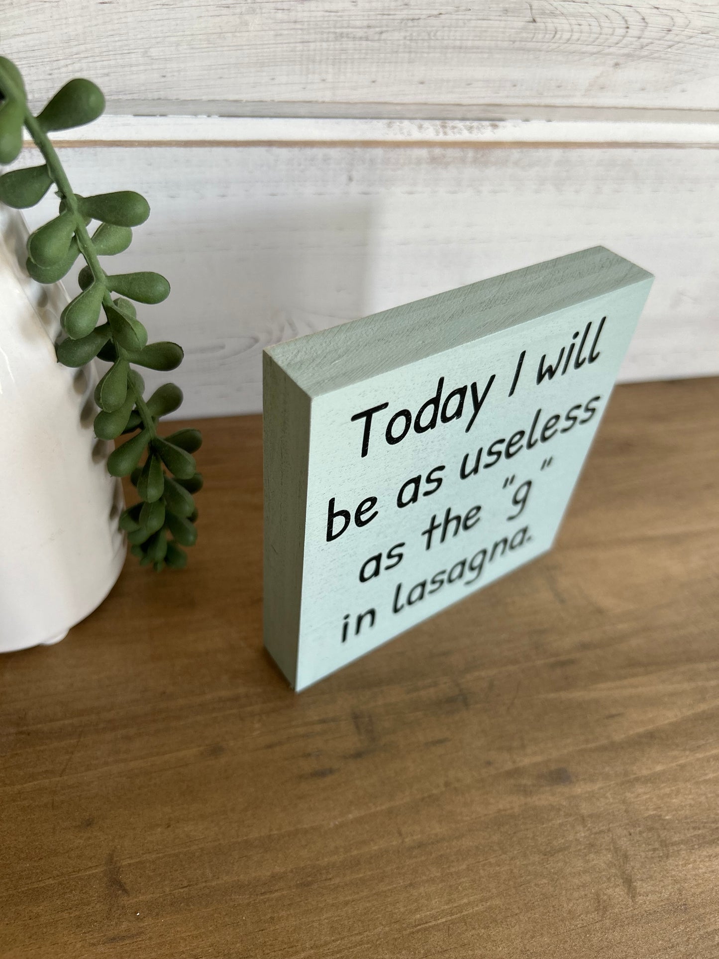 Useless as the “g” - Funny Everyday Decor Wood Sign