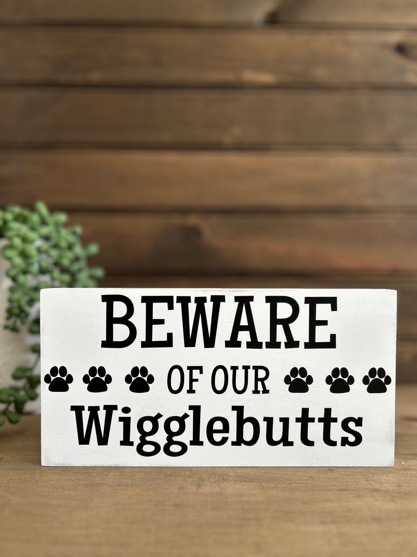 Beware of Our Wigglebutts - Funny Pet Decor Wood Sign