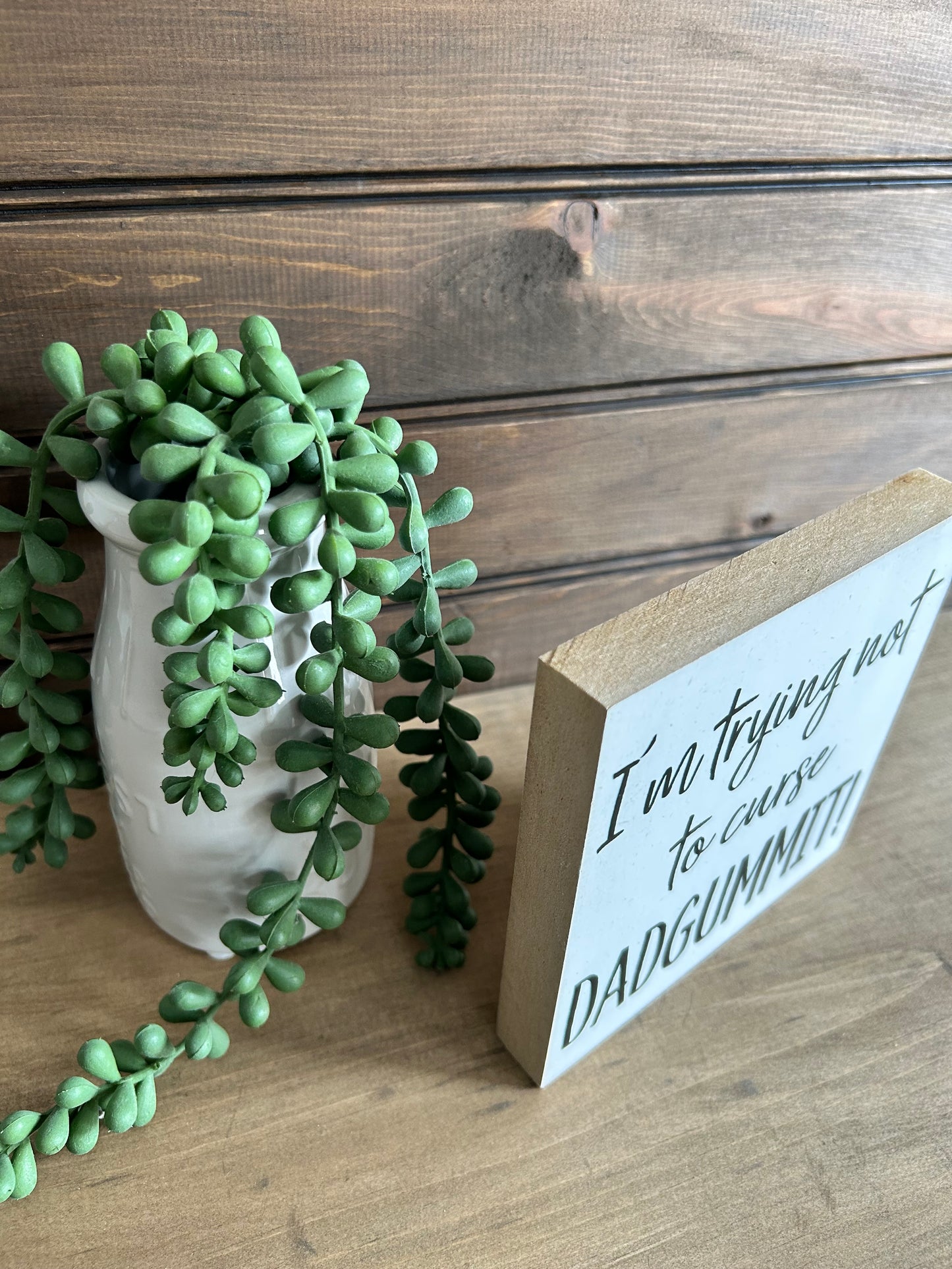 I’m Trying Not To Curse, DADGUMMIT! - Funny Decor Wood Sign