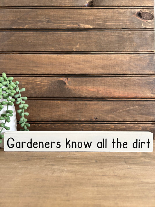 Gardeners Know All the Dirt - Wood Spring Shelf Sitter