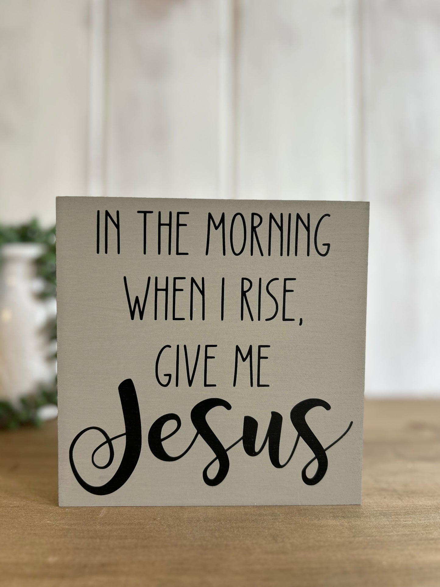 When I Rise Give Me Jesus - Rustic Wood Shelf Sitter