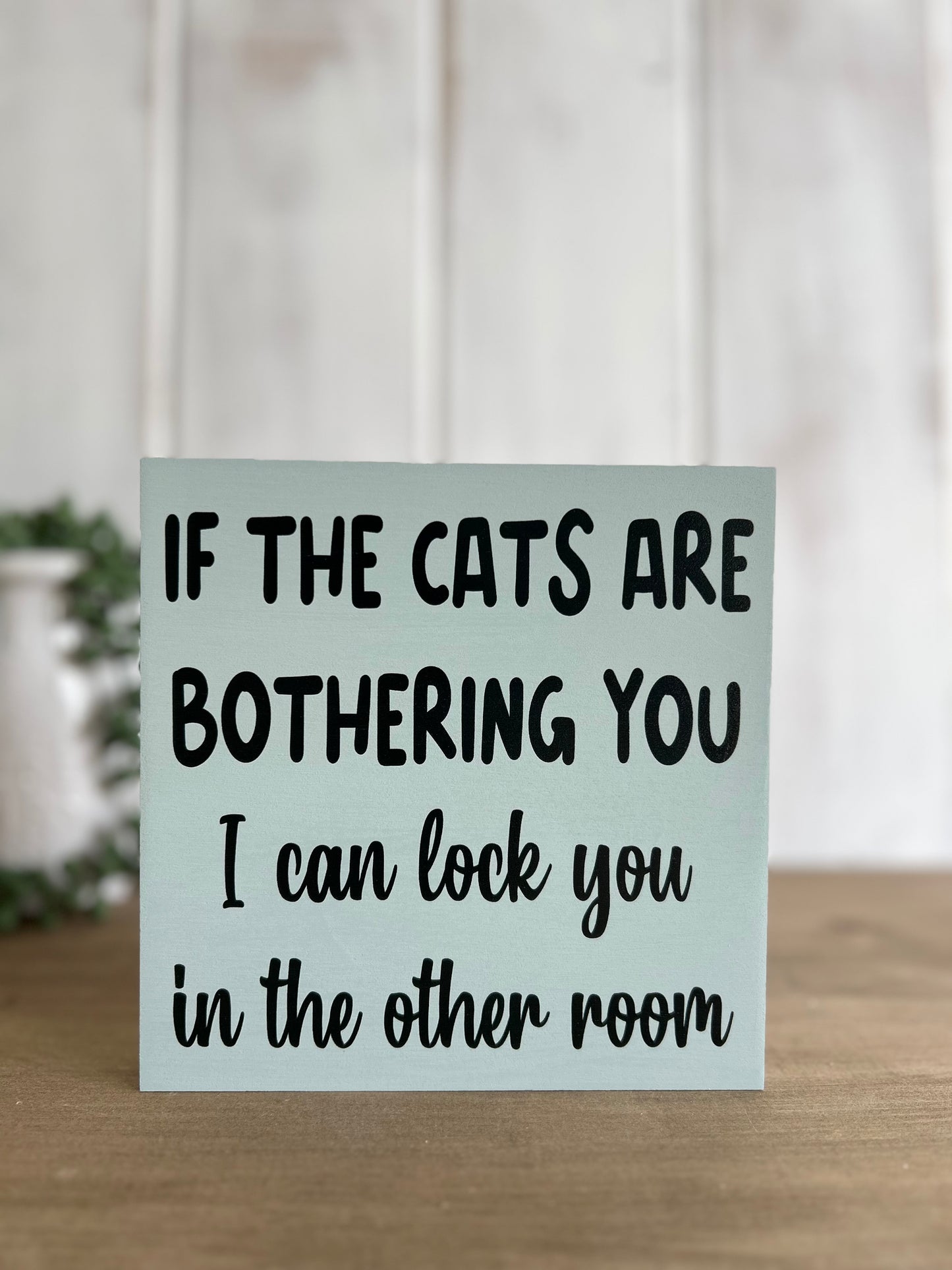If the Cats are Bothering You - Funny Rustic Wood Sign