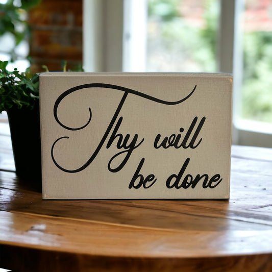 "thy will be done" wood sign
