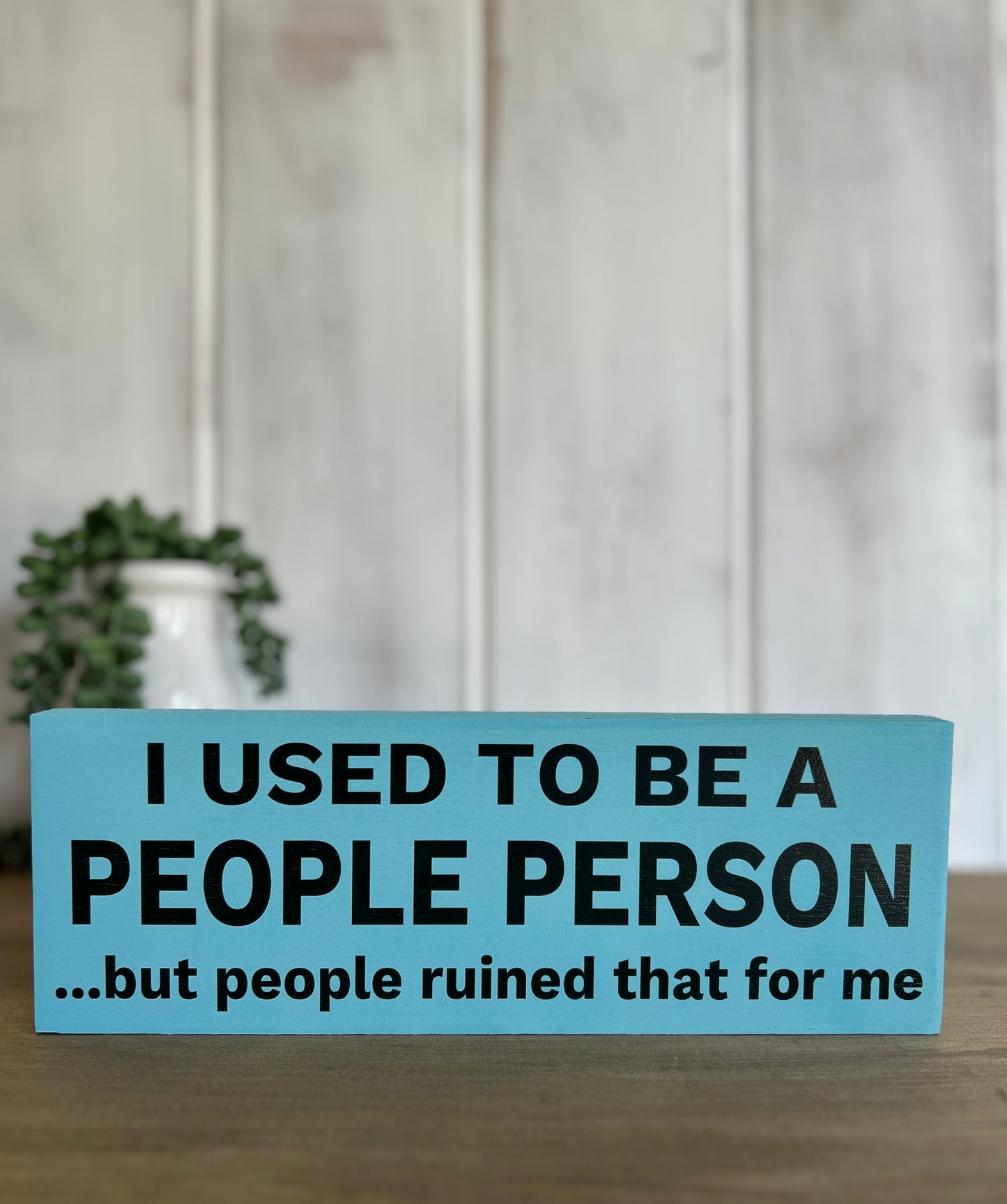 I Used to be a People Person - Rustic Shelf Sign