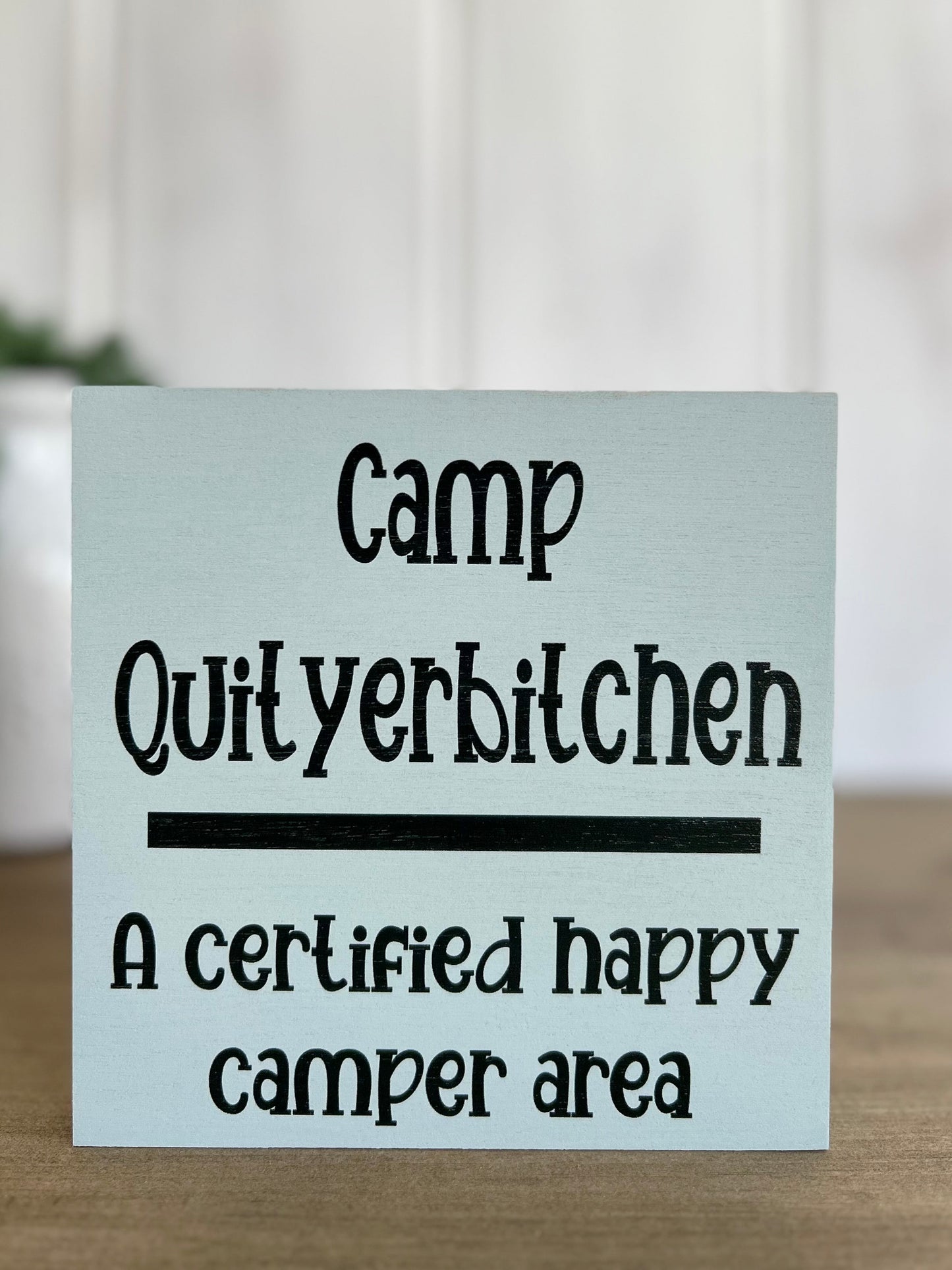 Camp Quityerbitchen - Funny Rustic Wood Sign Everyday Decor