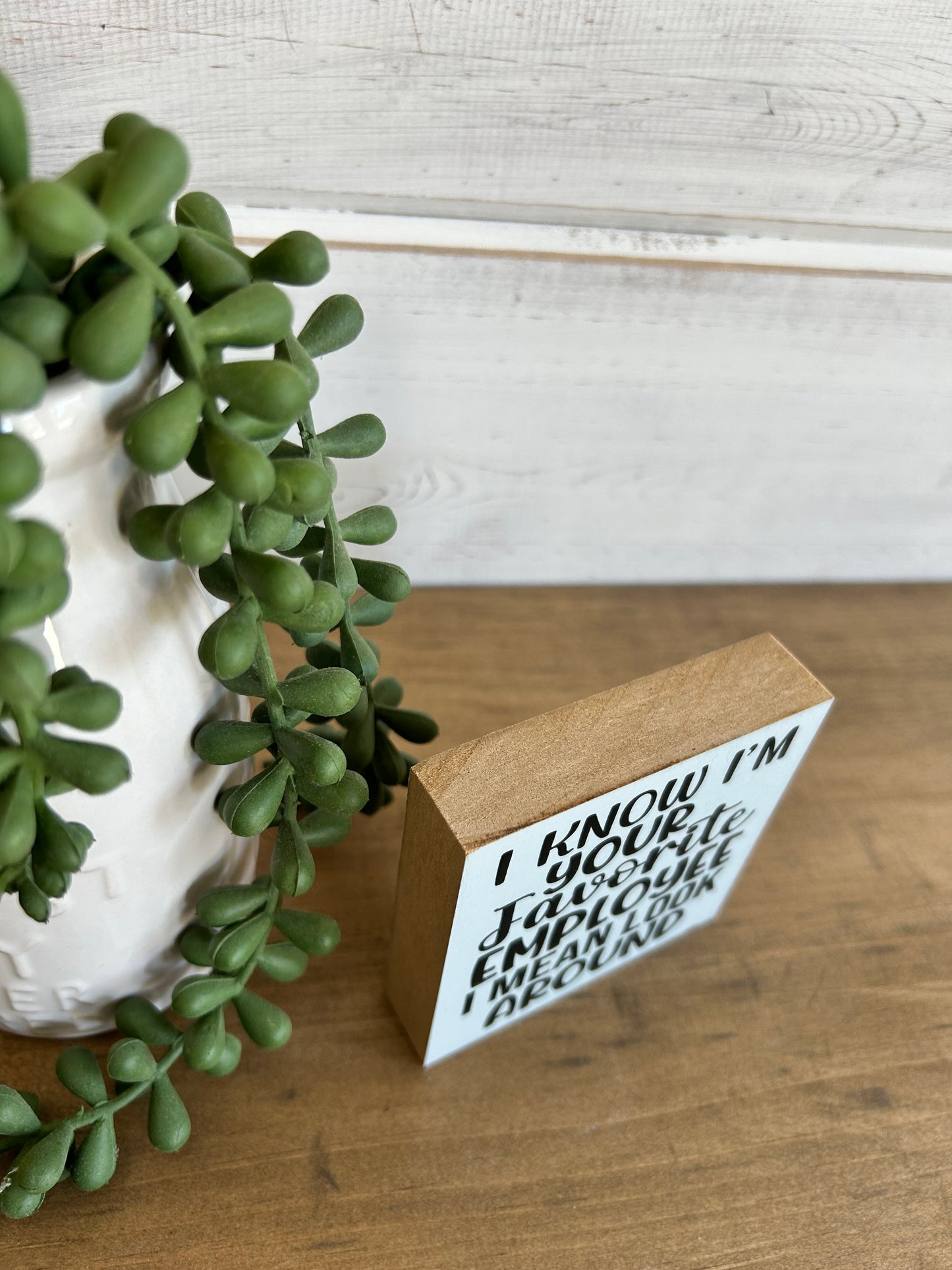 Favorite Employee- Funny Everyday Decor Wood Sign