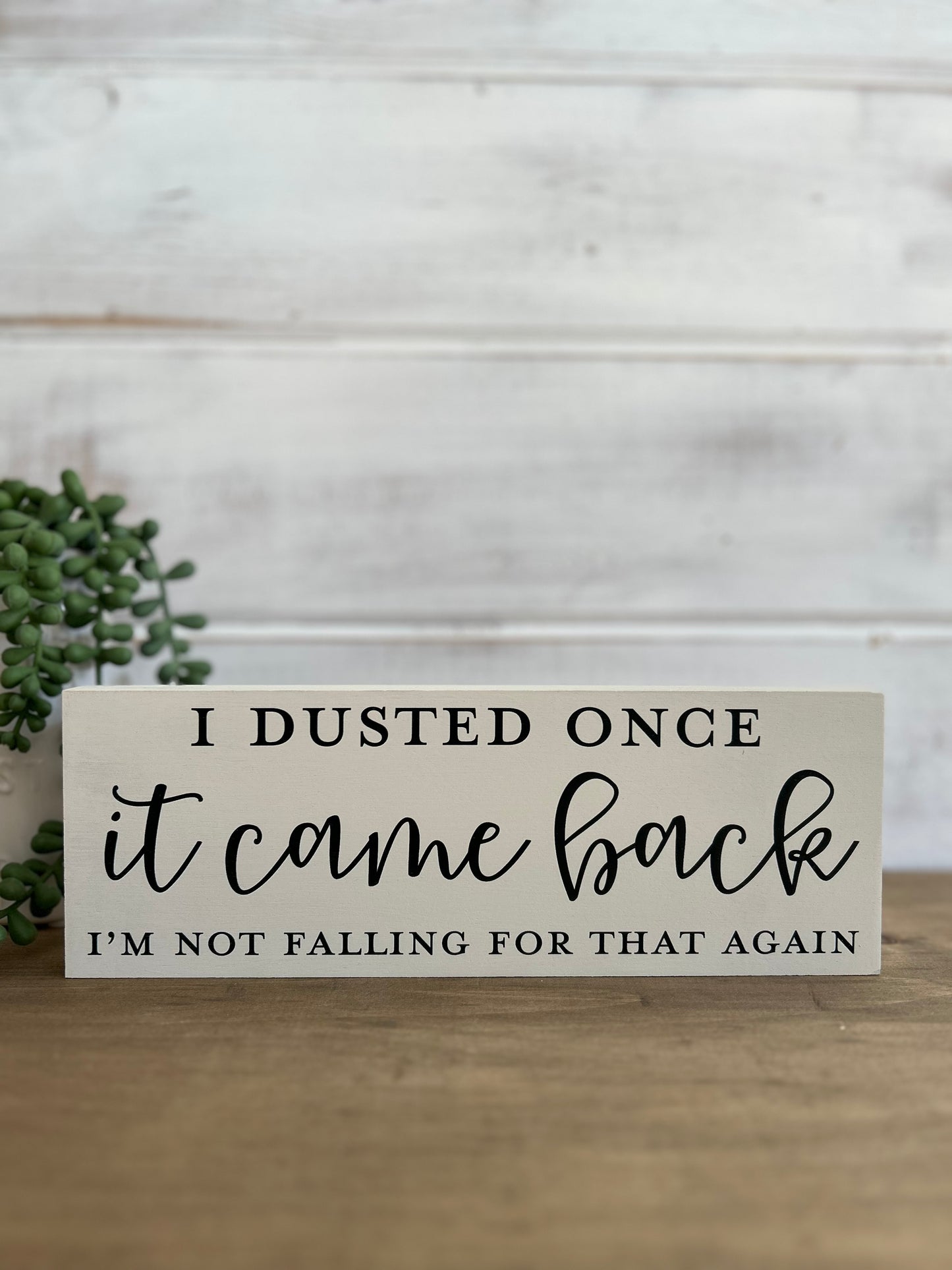 I Dusted Once - Funny Rustic Wood Shelf Sitter