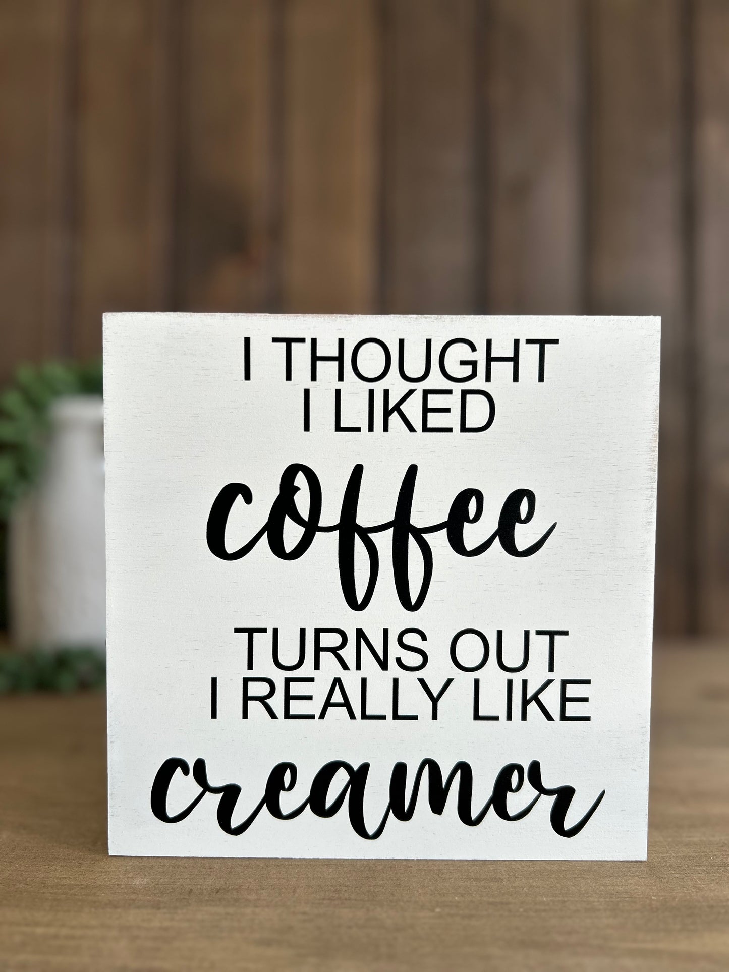 I Thought I Liked Coffee - Funny Rustic Wood Sign