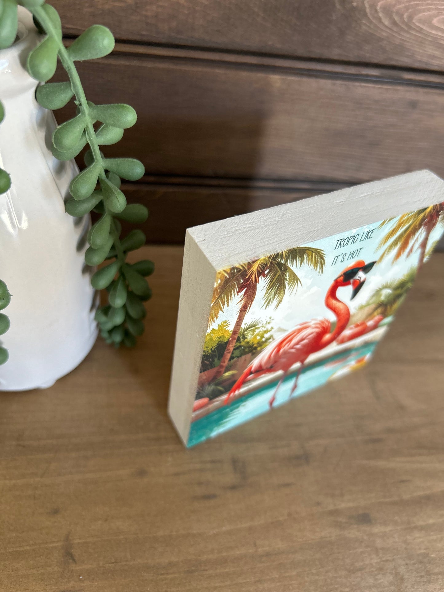 Tropic Like It’s Hot Flamingo-Rustic Coastal Decor Wood Sign