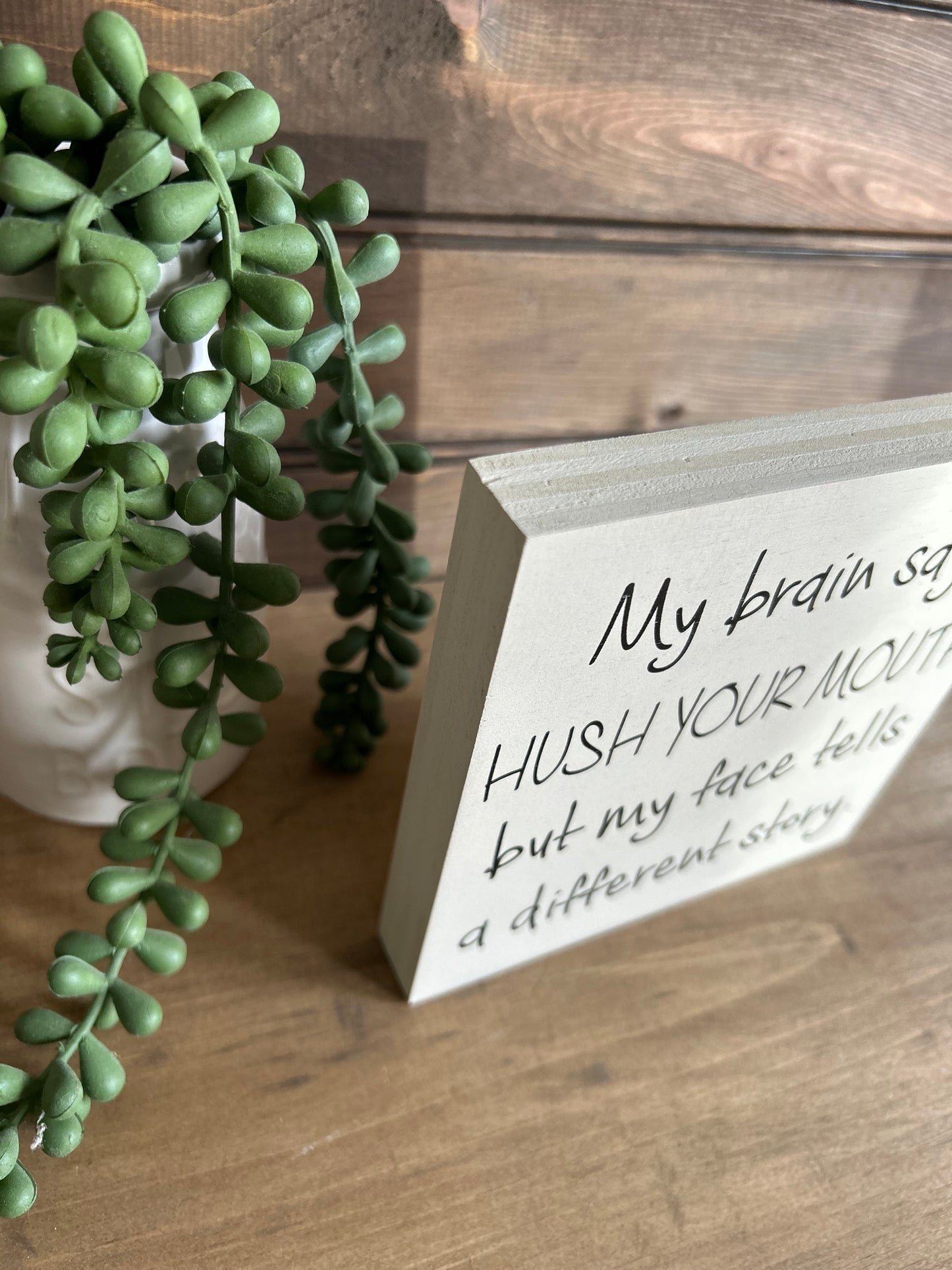 Hush Your Mouth - Funny Home Decor Wood Sign
