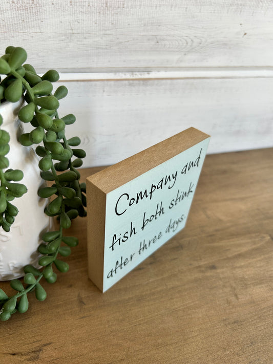 Company and Fish Both Stink - Funny Everyday Decor Wood Sign