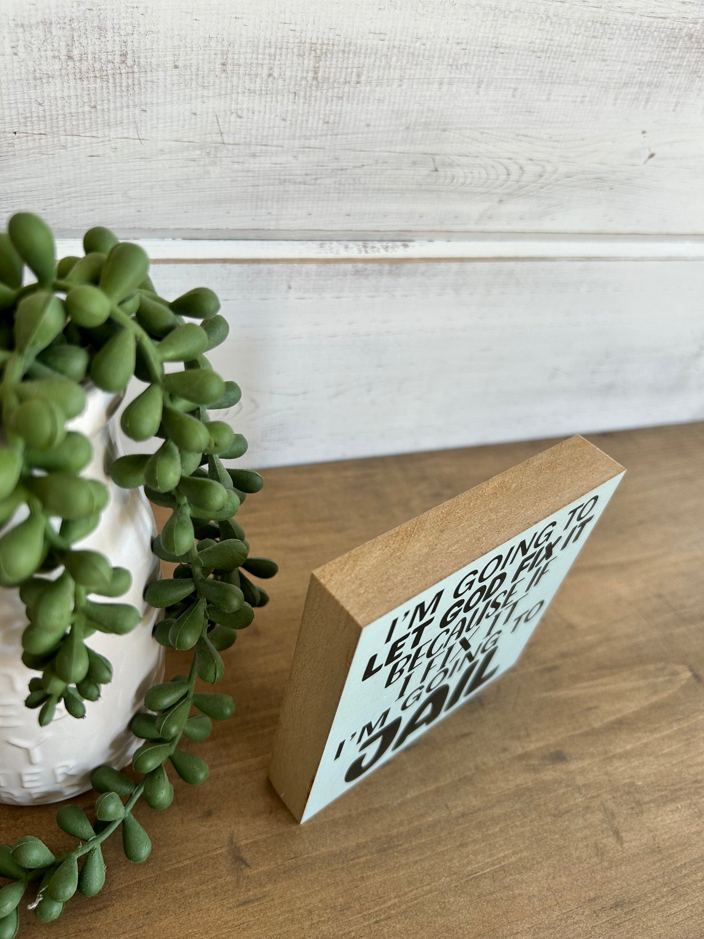 Let God Fix it- Funny Everyday Decor Wood Sign