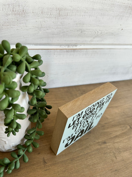 Let God Fix it- Funny Everyday Decor Wood Sign