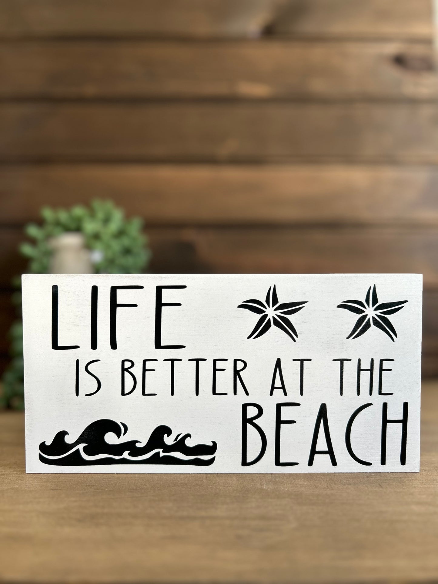Life is Better at the Beach - Rustic Wood White Sign