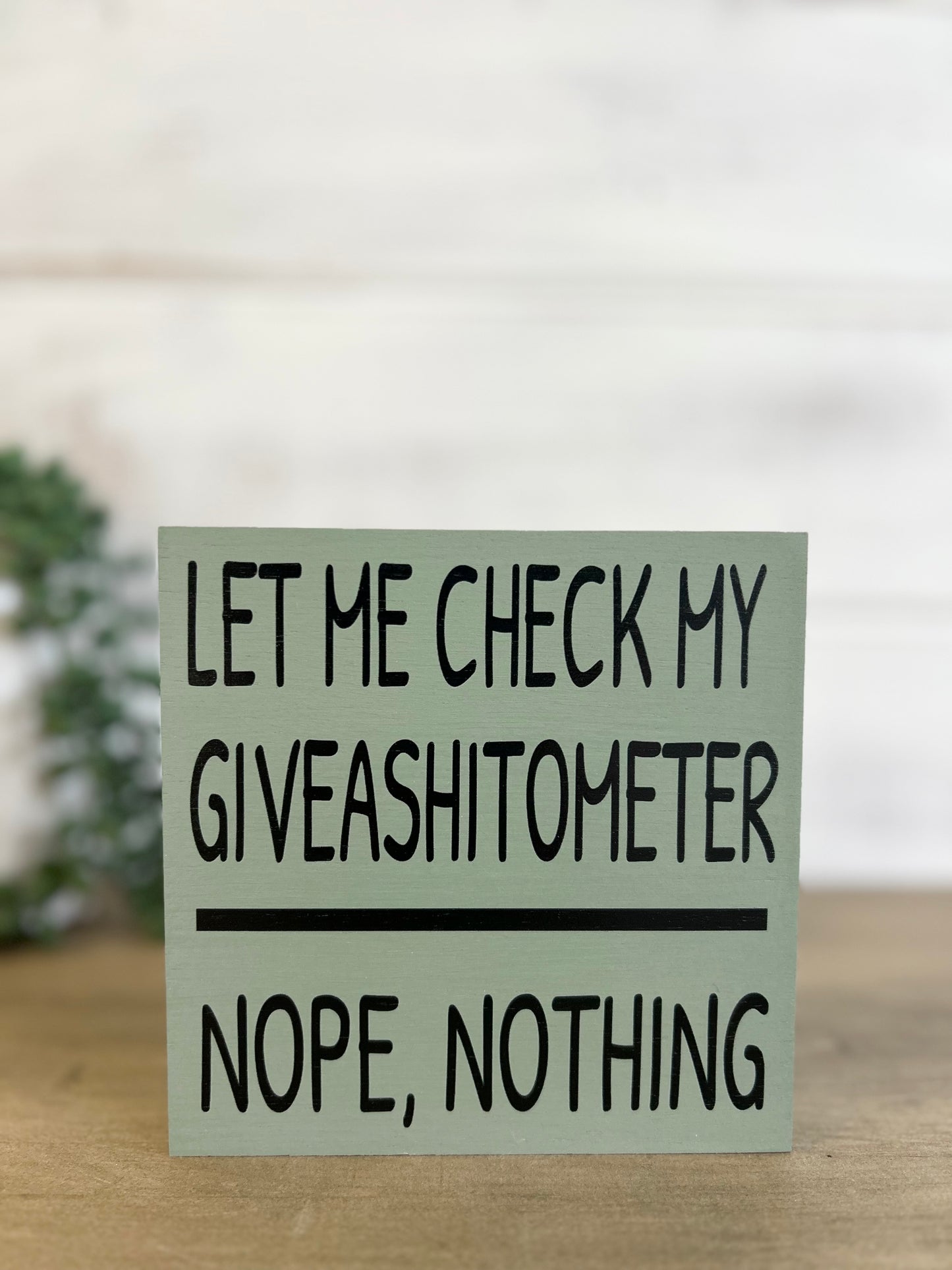 Let Me Check My Giveashitometer - Rustic Wood Shelf Sitter