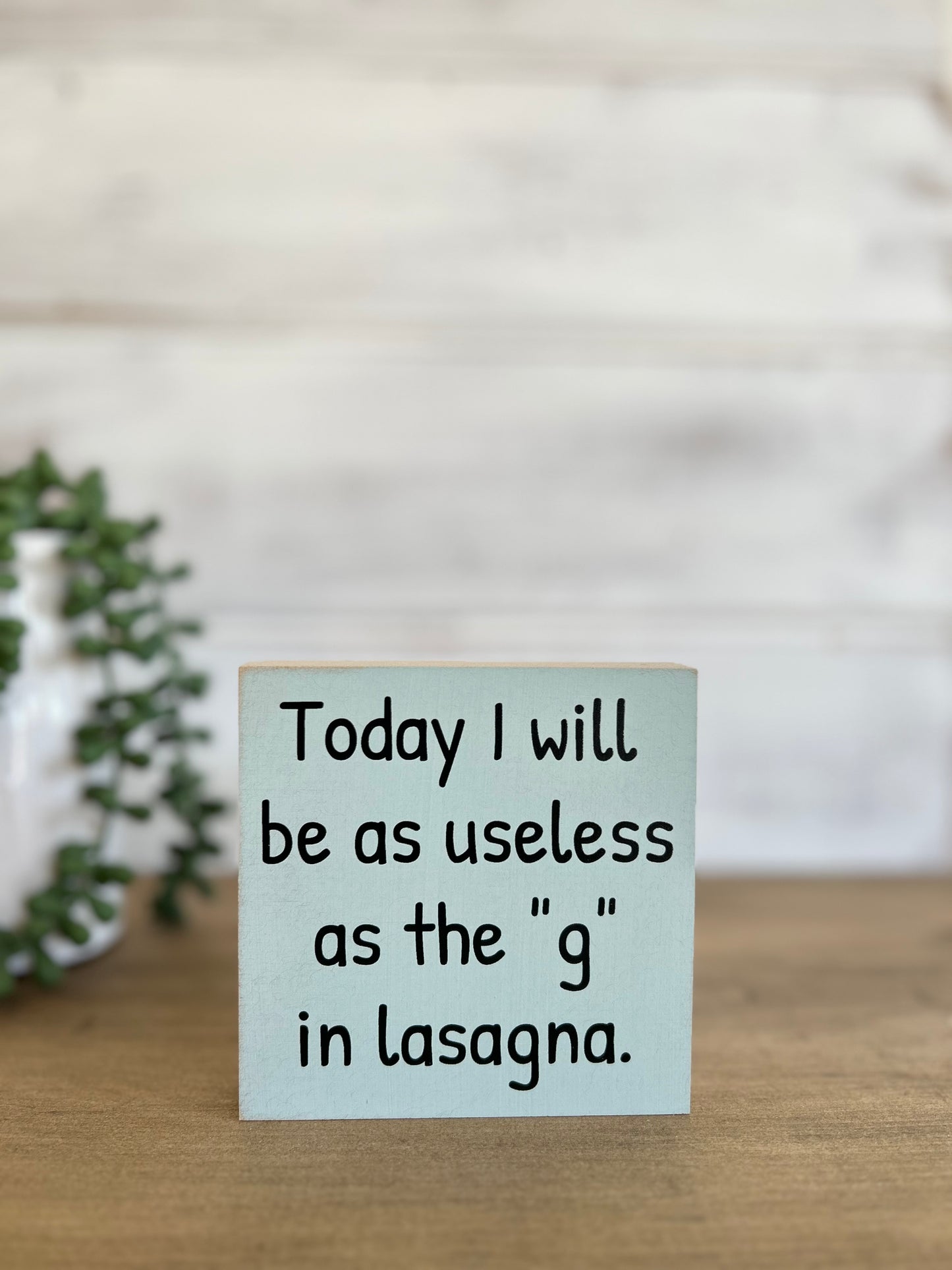 Useless as the “g” - Funny Everyday Decor Wood Sign