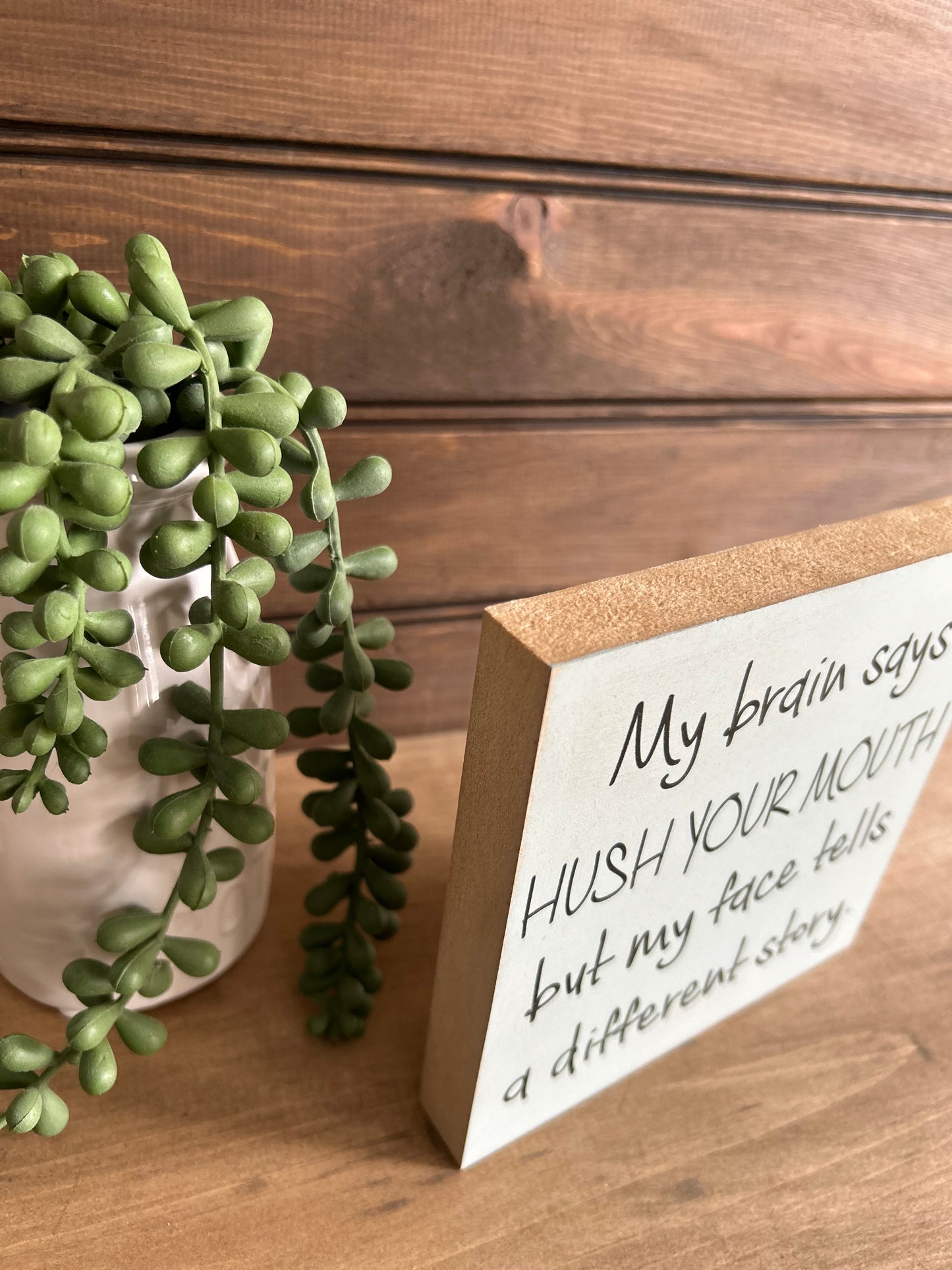 Hush Your Mouth - Funny Home Decor Wood Sign