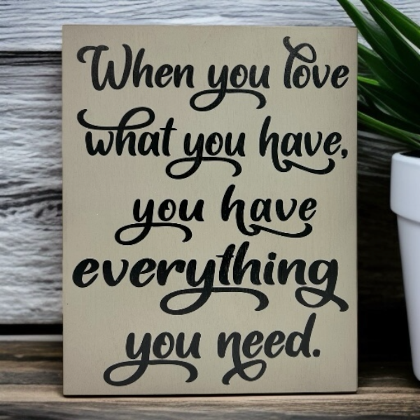 Love What You Have - Rustic Wood White Sign
