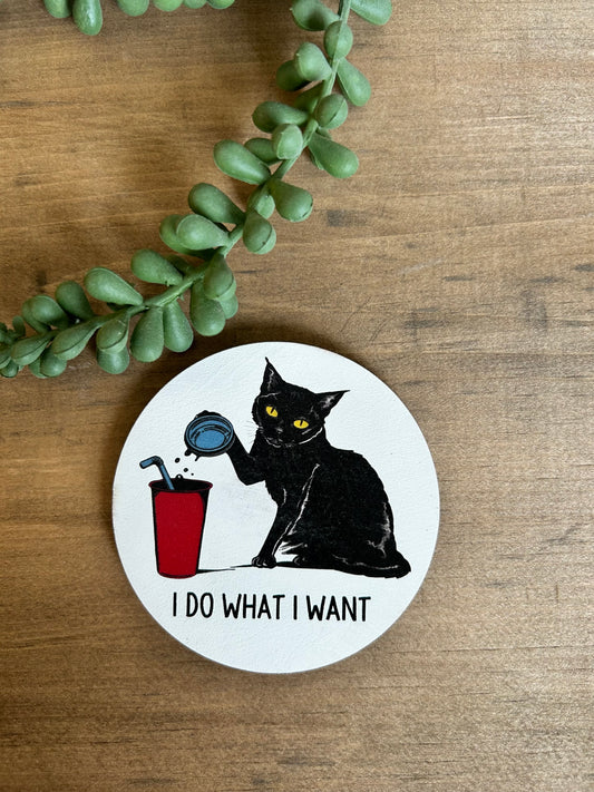 I Do What I Want- Funny Cat Wood Magnet