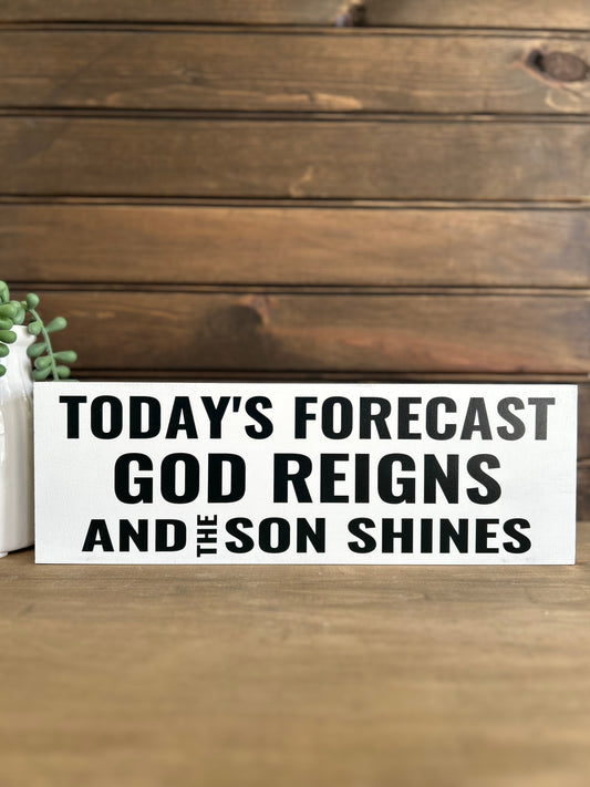 Today's Forecast God Reigns and the Son Shines - Rustic Wood Sign