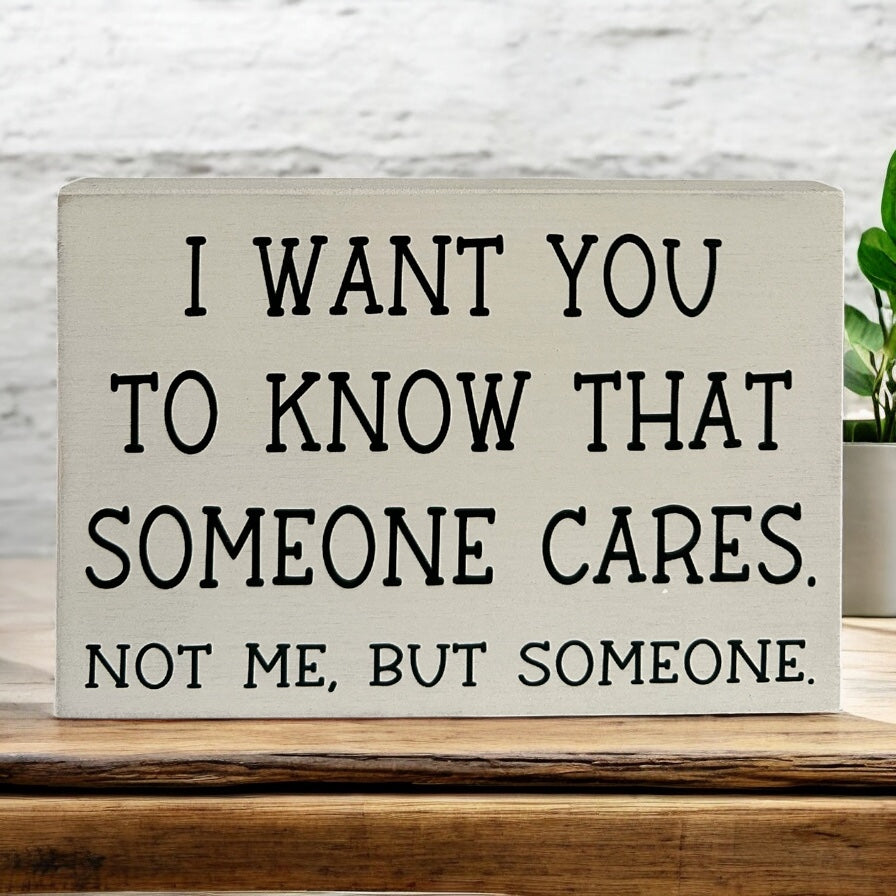 Someone Cares - Funny Rustic Shelf Sitter