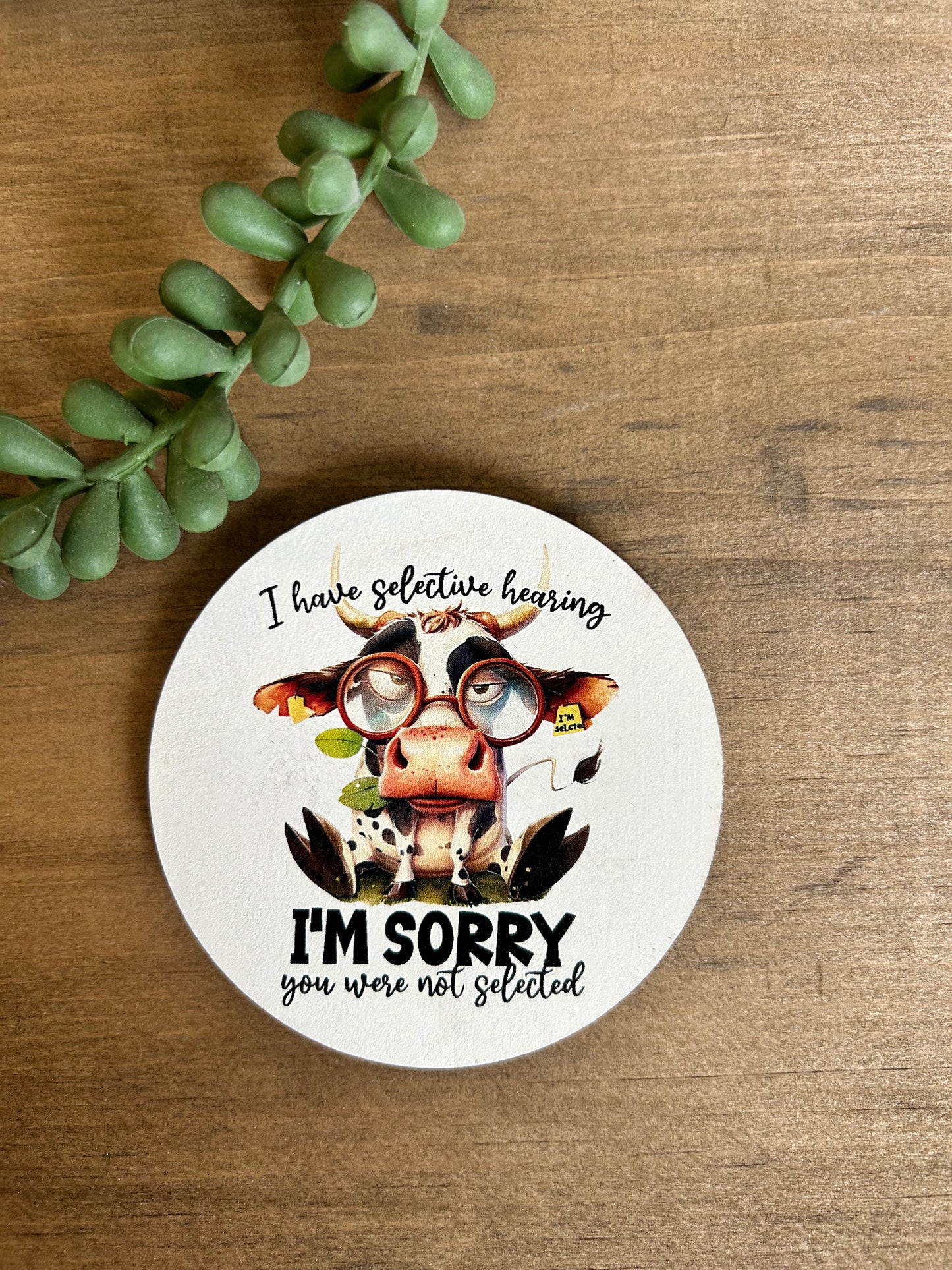Selective Hearing- Funny Cow Wood Magnet