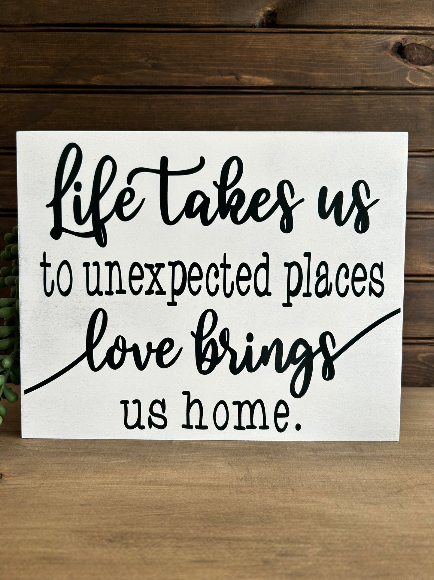 Life Takes us to Unexpected Places - Rustic Wood Sign