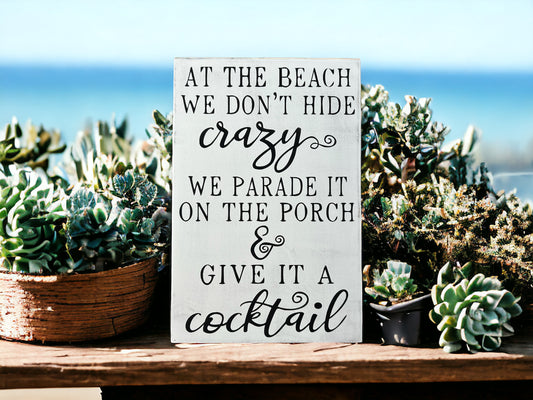At the Beach We Don't Hide Crazy - Funny Rustic Wood Sign