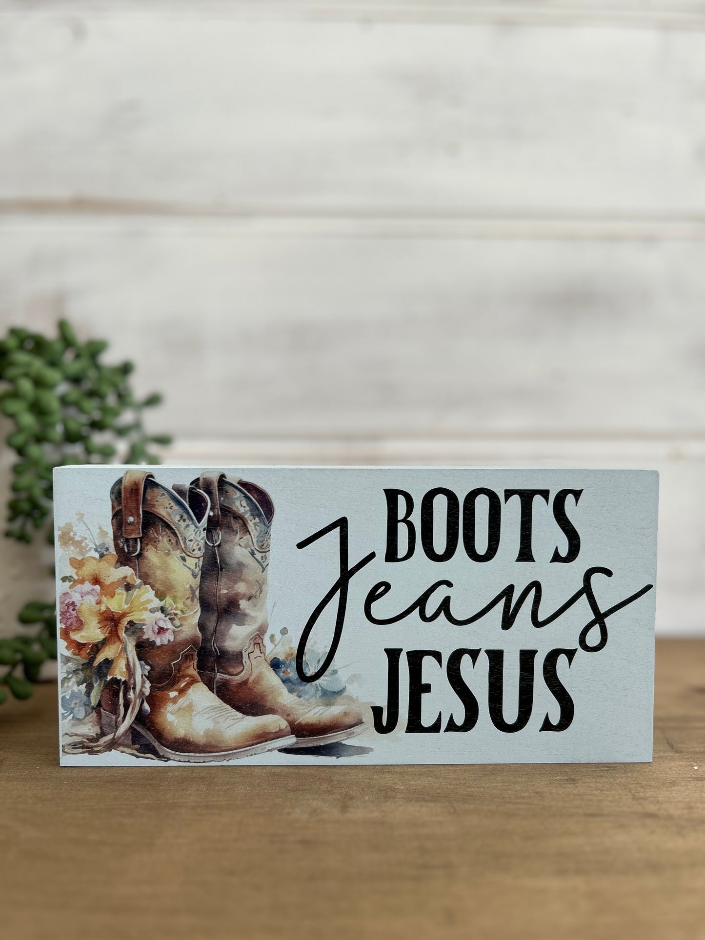 Boots, Jeans, Jesus-  Rustic Country Western Wood Sign