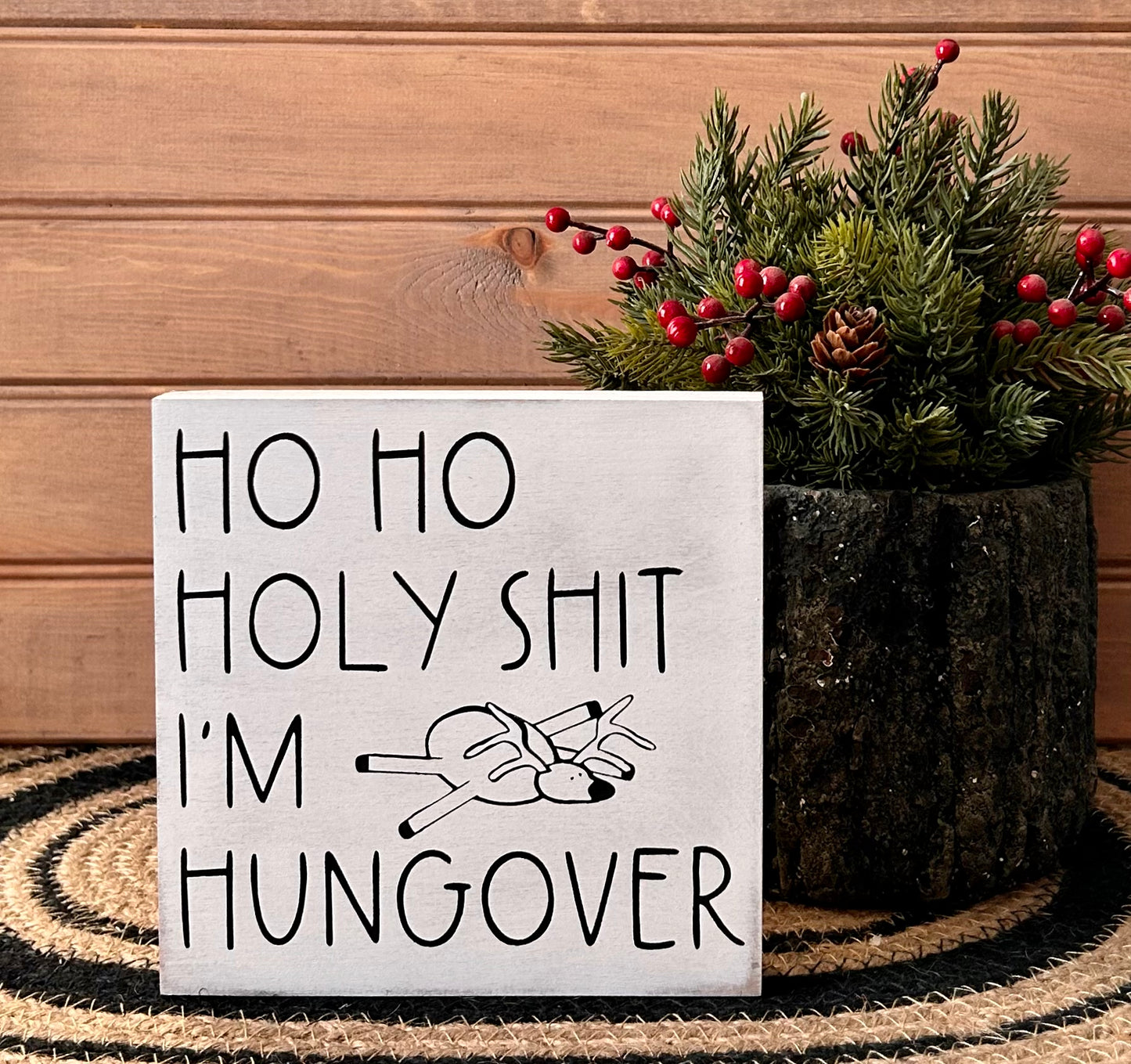 HO HO Holy Shit I'm Hungover - Funny Christmas Sign