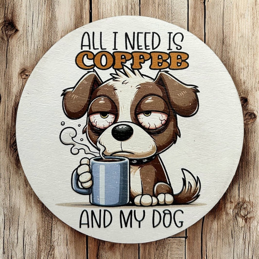 All I Need is Coffee and my Dog - Funny Wood Magnet 