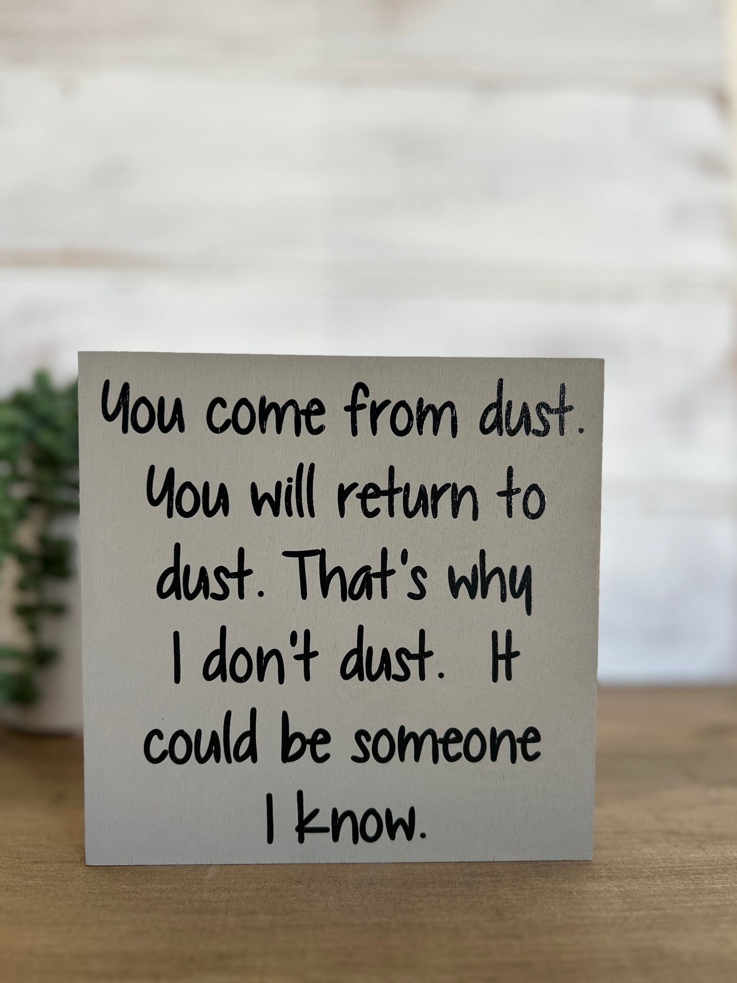You Come From Dust - Rustic Wood Shelf Sitter