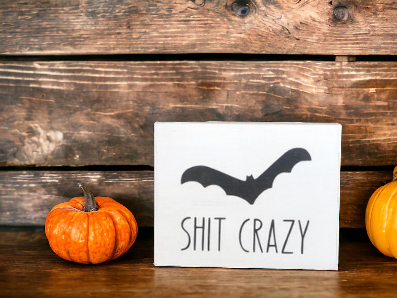 Bat Shit Crazy - Funny Rustic Wood White Sign