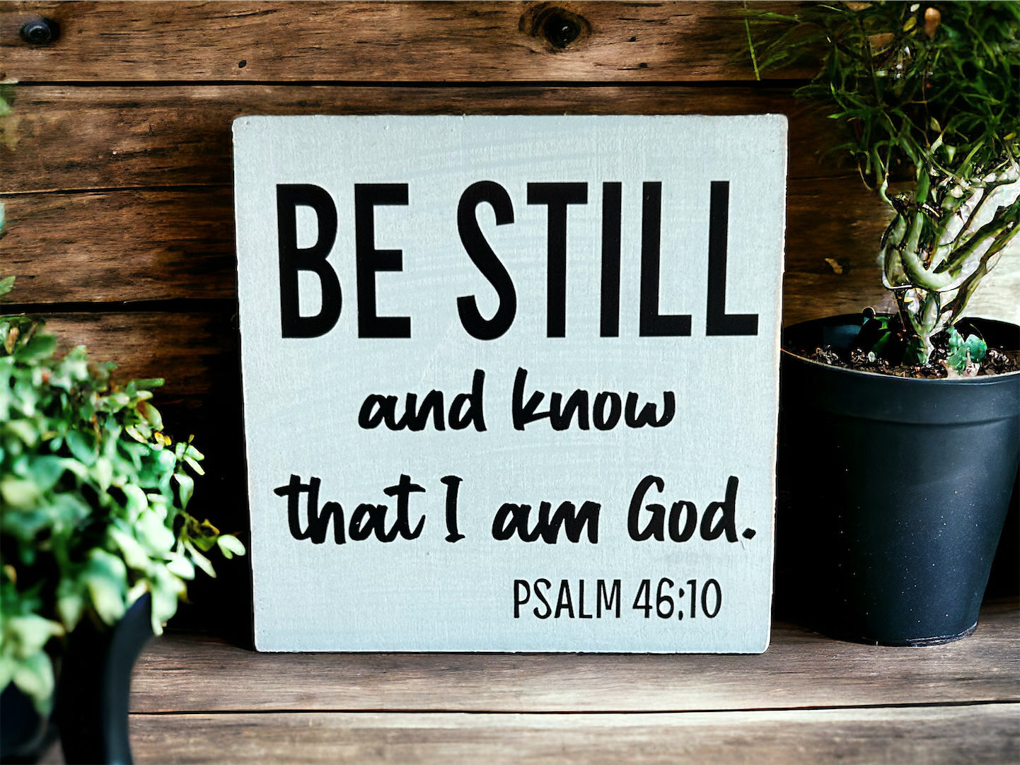 Be Still and Know That I Am God - Rustic Wood Sign