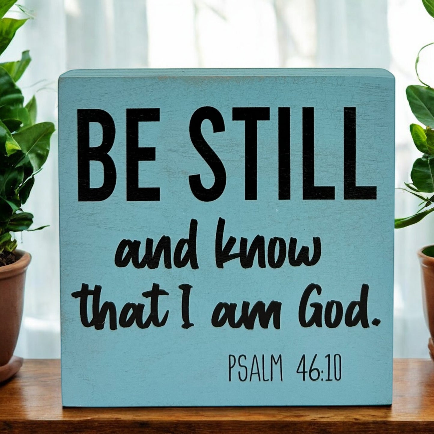 Be Still and Know That I Am God - Rustic Wood Sign