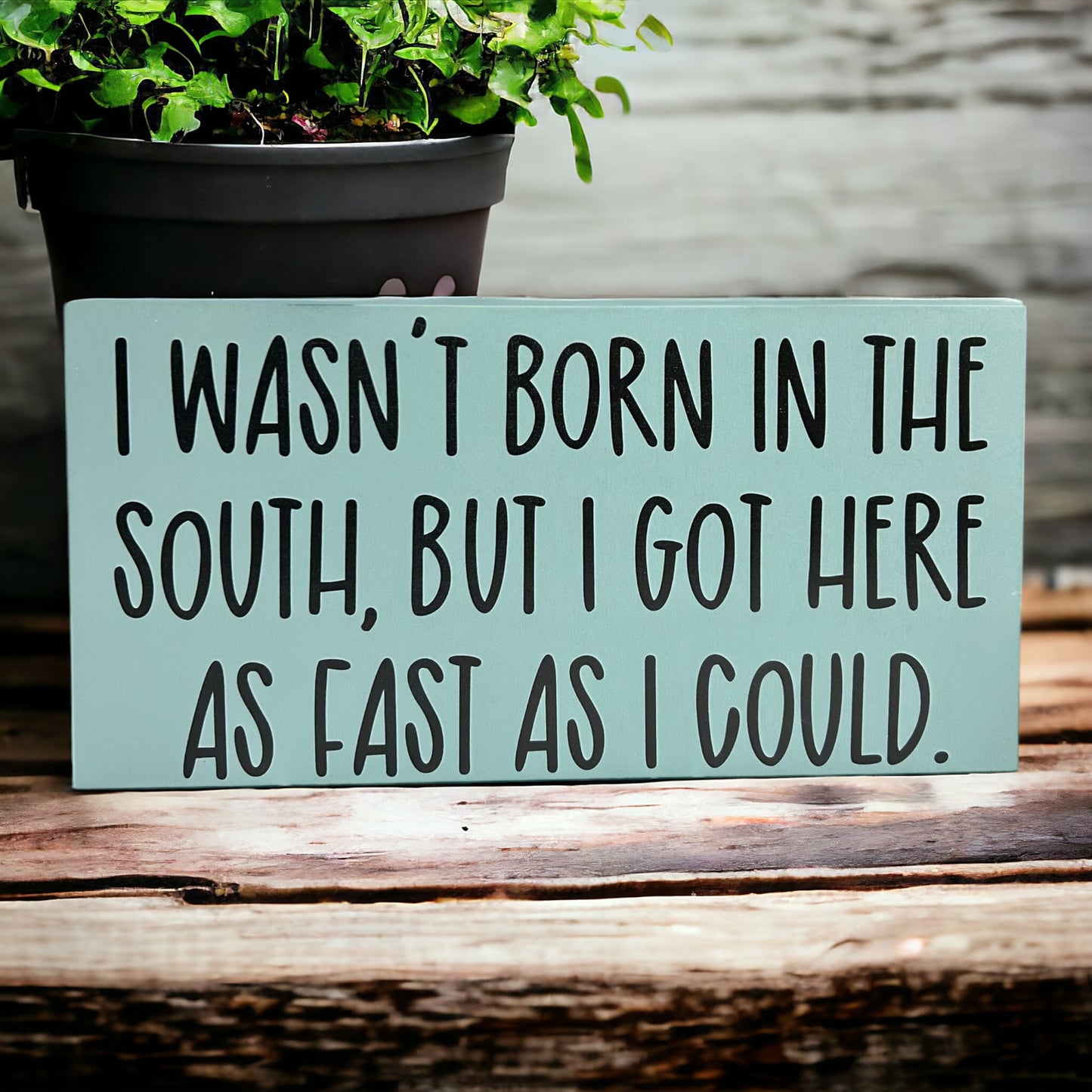 Wasn't Born In The South - Funny Rustic Wood White Sign