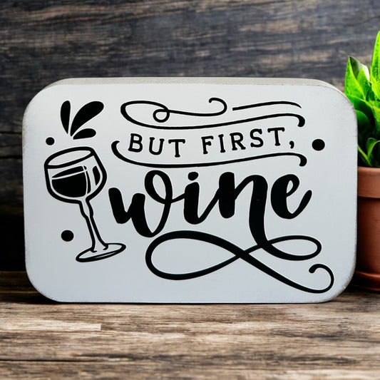 But First, Wine- Funny Wood Sign Everyday Decor