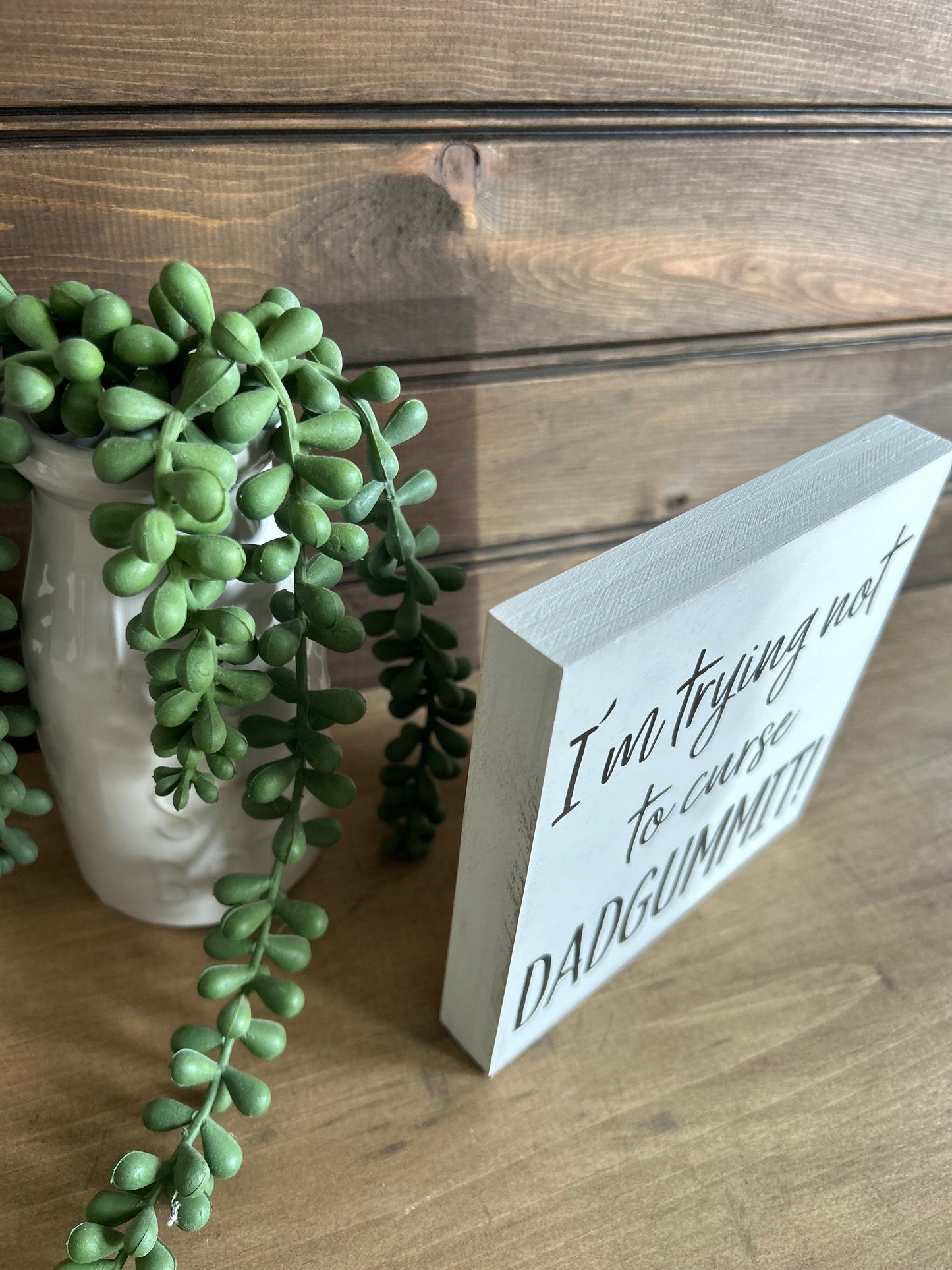 I’m Trying Not To Curse, DADGUMMIT! - Funny Decor Wood Sign