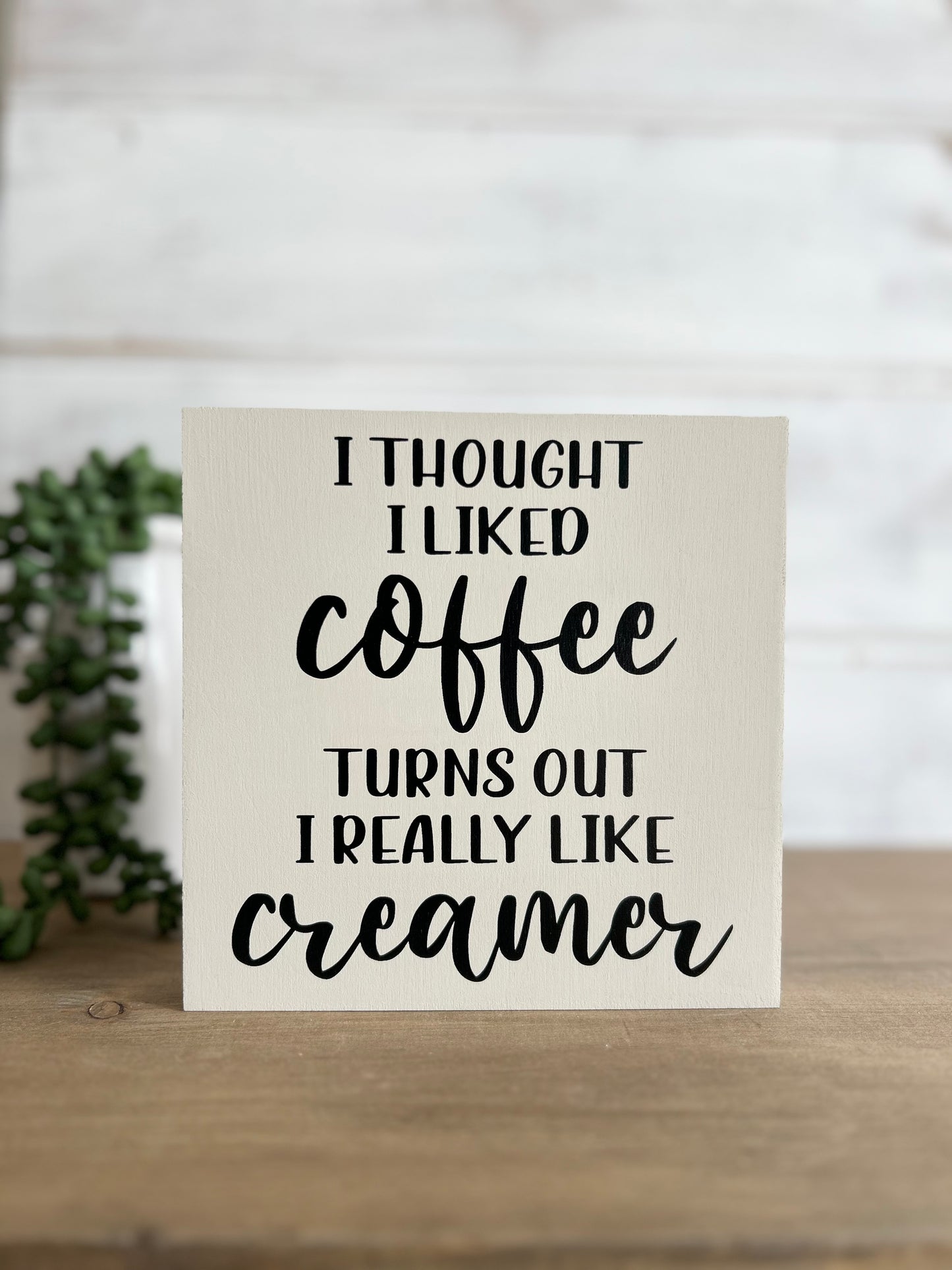 I Thought I Liked Coffee - Funny Rustic Wood Sign