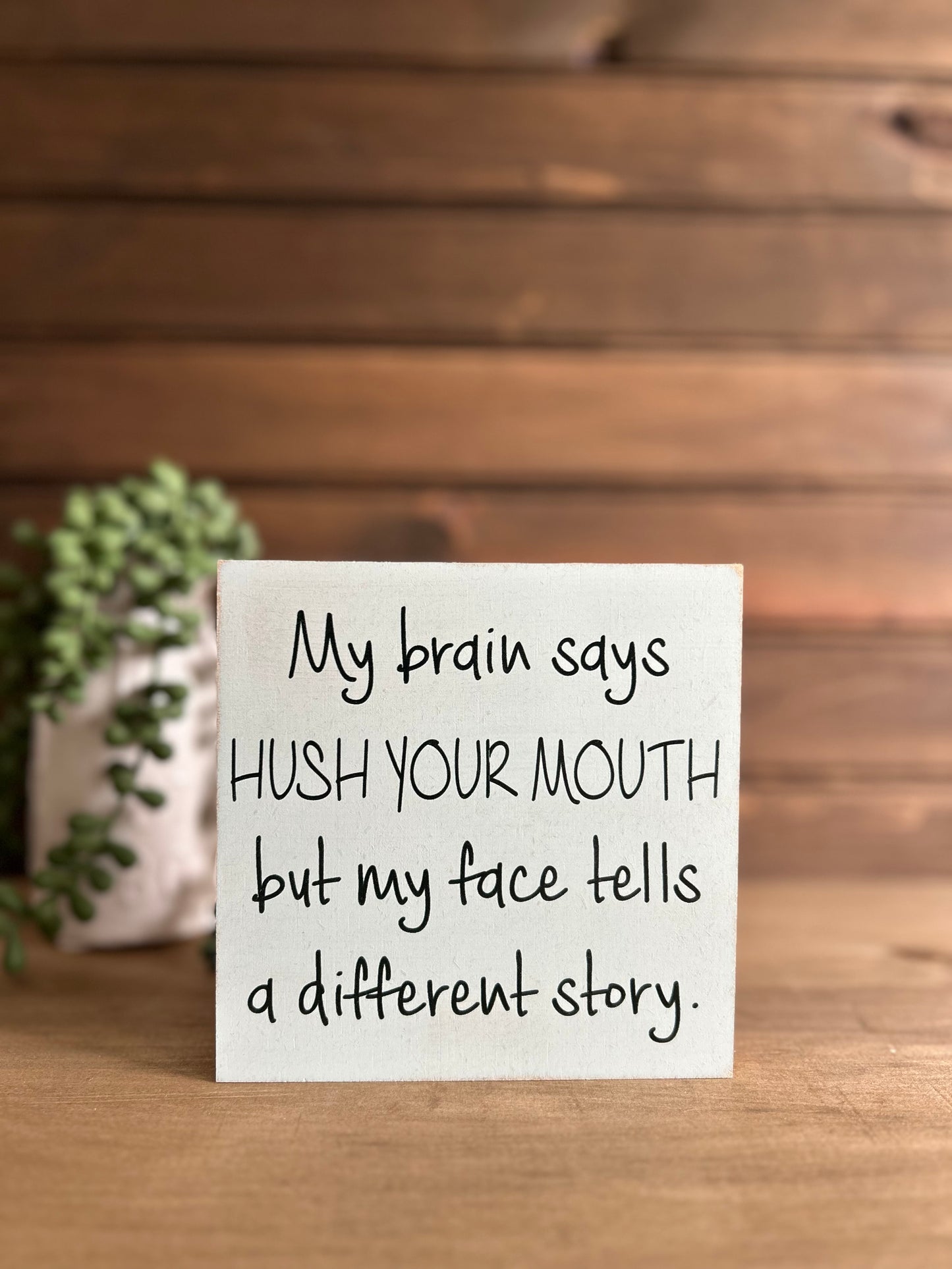 Hush Your Mouth - Funny Home Decor Wood Sign