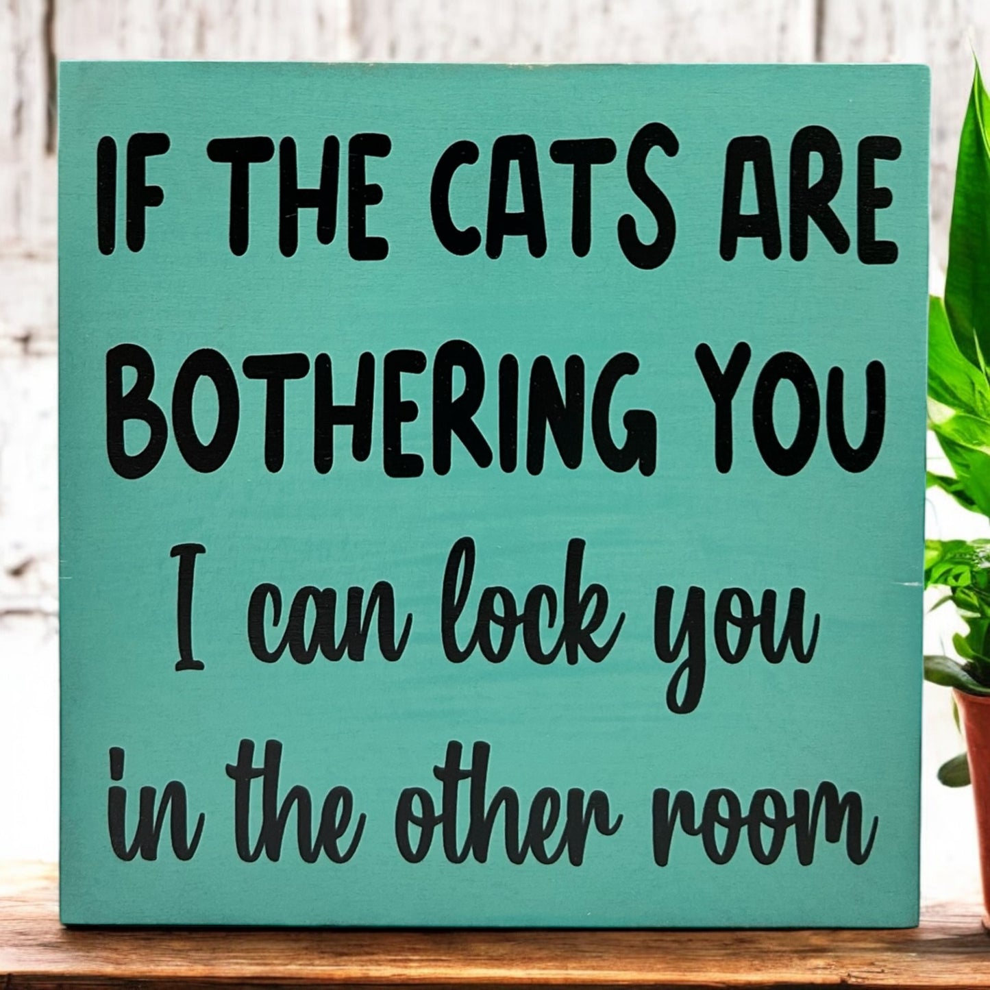 If the Cats are Bothering You - Funny Rustic Wood Sign