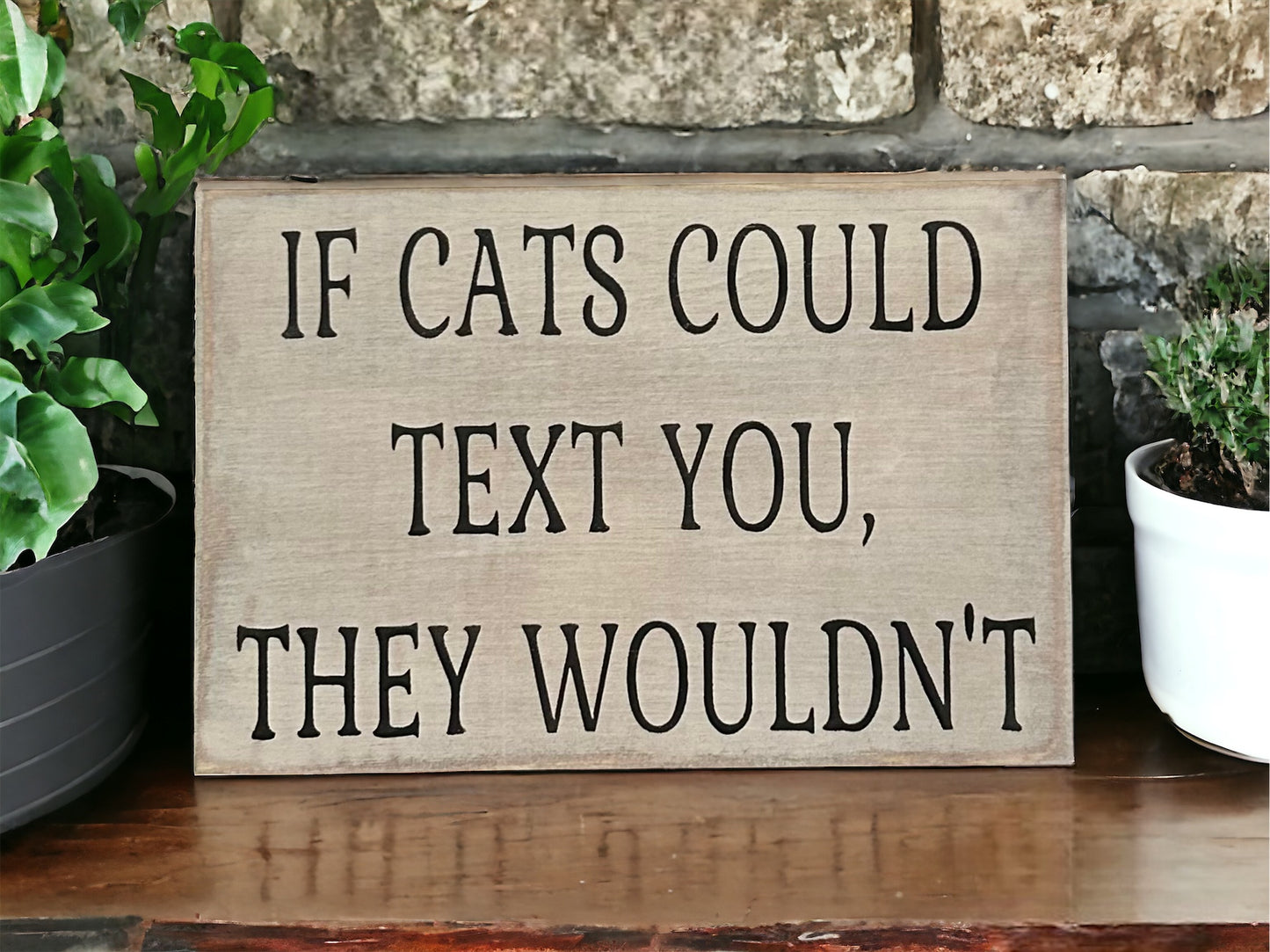 If Cats Could Text You, They Wouldn't-Funny Rustic Cat Sign