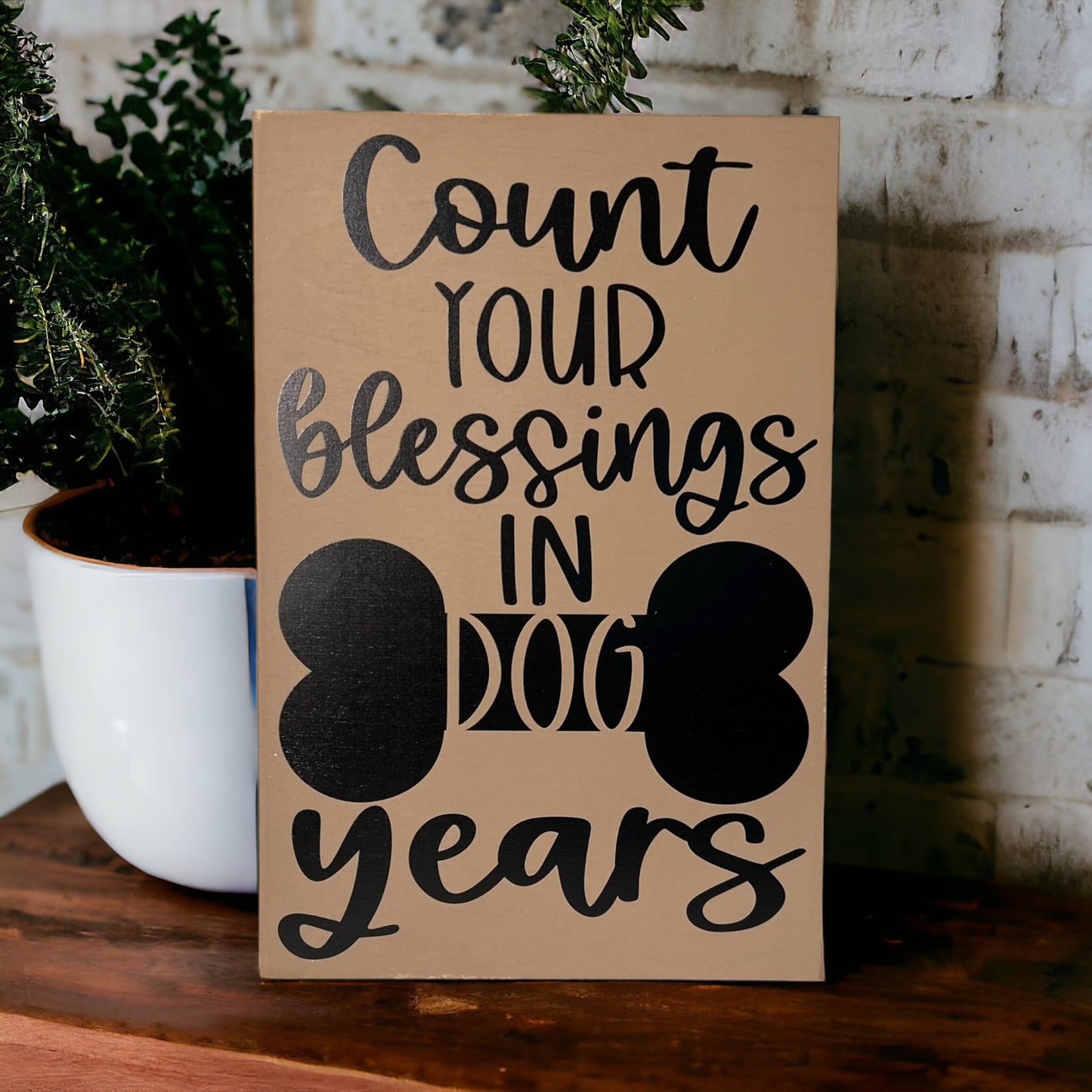 Count Your Blessings in Dog Years - Rustic Wood Sign