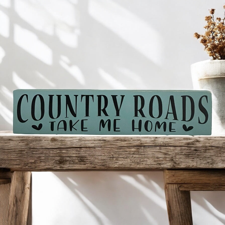 Country Roads Take Me Home - Rustic Wood Sign Sitter