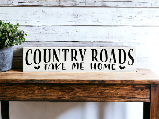 Country Roads Take Me Home - Rustic Wood Sign Sitter