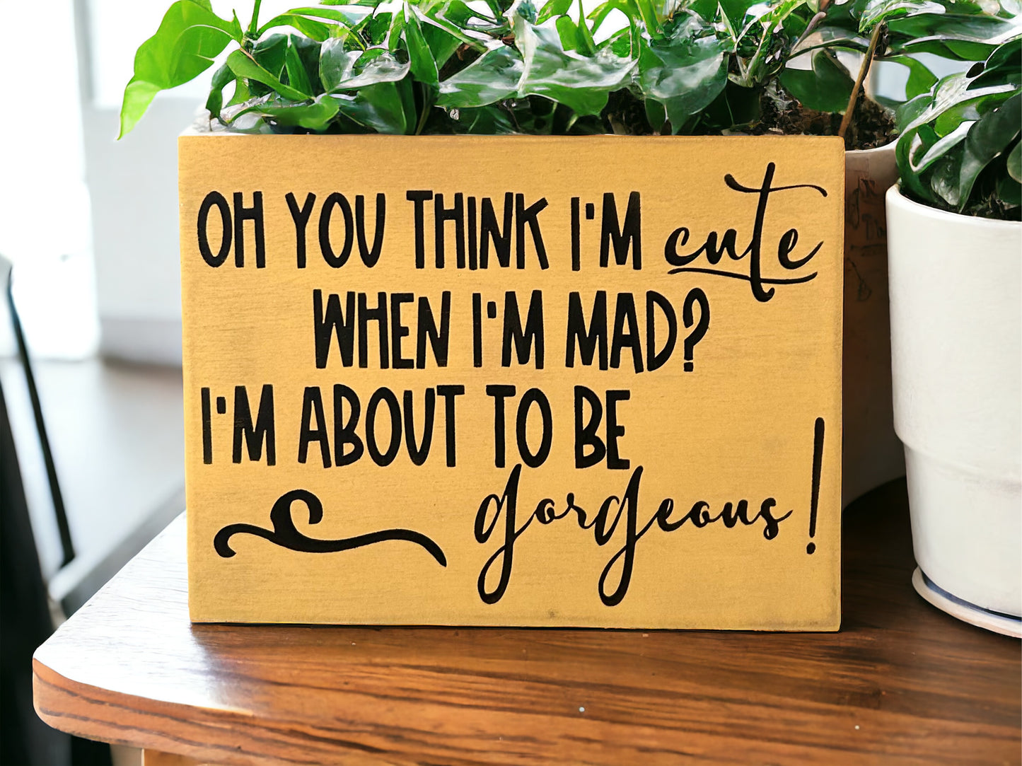 Cute When I'm Mad - Funny Rustic Wood Sign