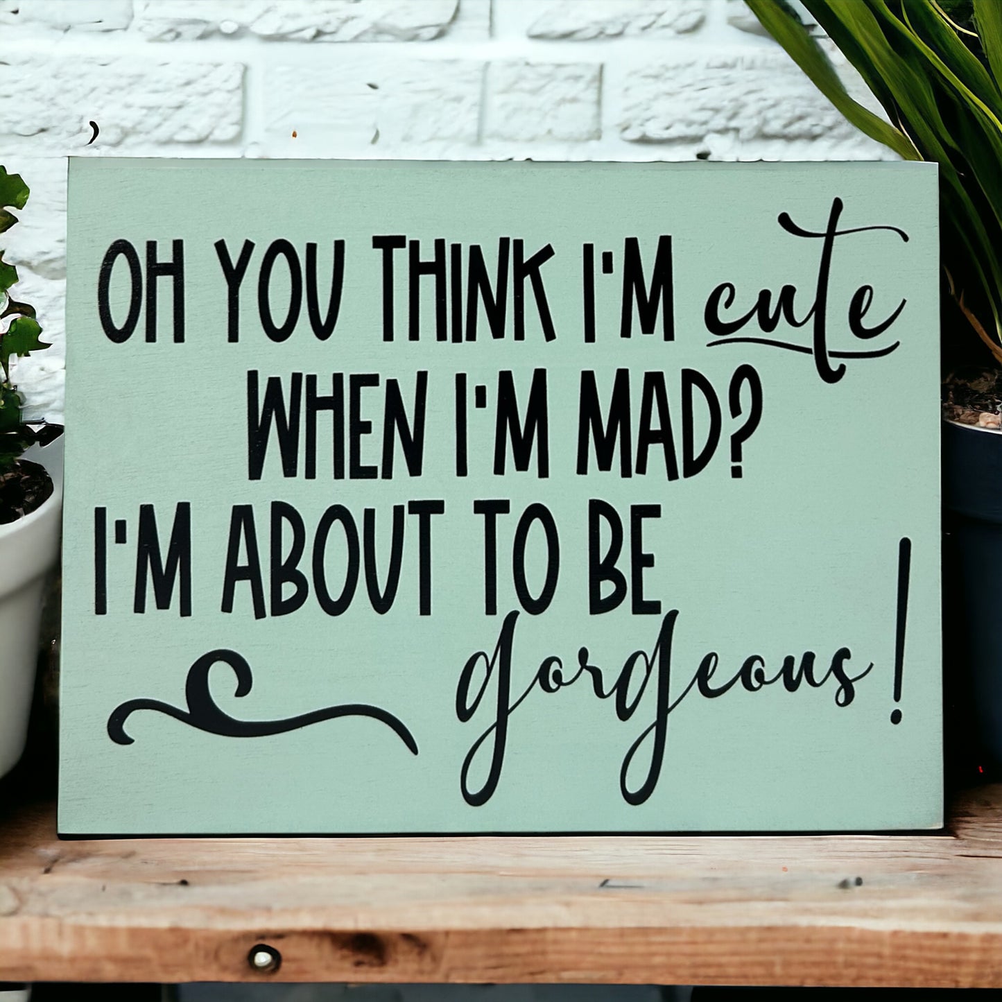 Cute When I'm Mad - Funny Rustic Wood Sign